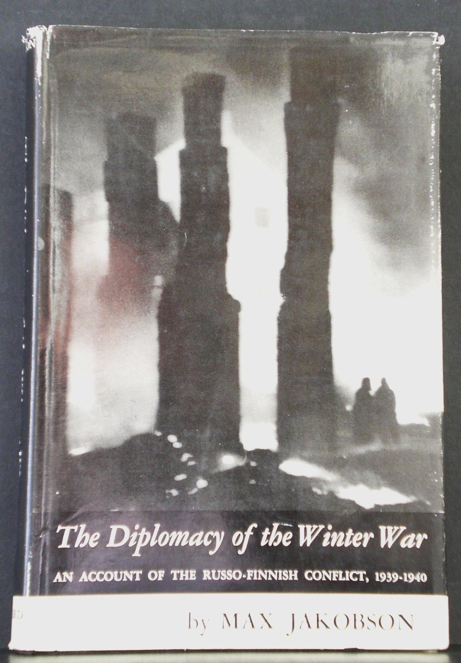 Jakobson, Max: The diplomacy of the Winter war. An account of the Russo-Finnish conflict, 1939-1940