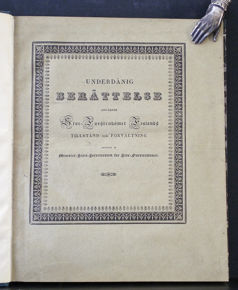 Rehbinder, Rob. H.: Underdånig berättelse angående Storfurstendömet Finlands tillstånd och förvaltning ifrån och med år 1826 intill närvarande tid; enligt Hans Kejserliga Majestäts nådiga befallning