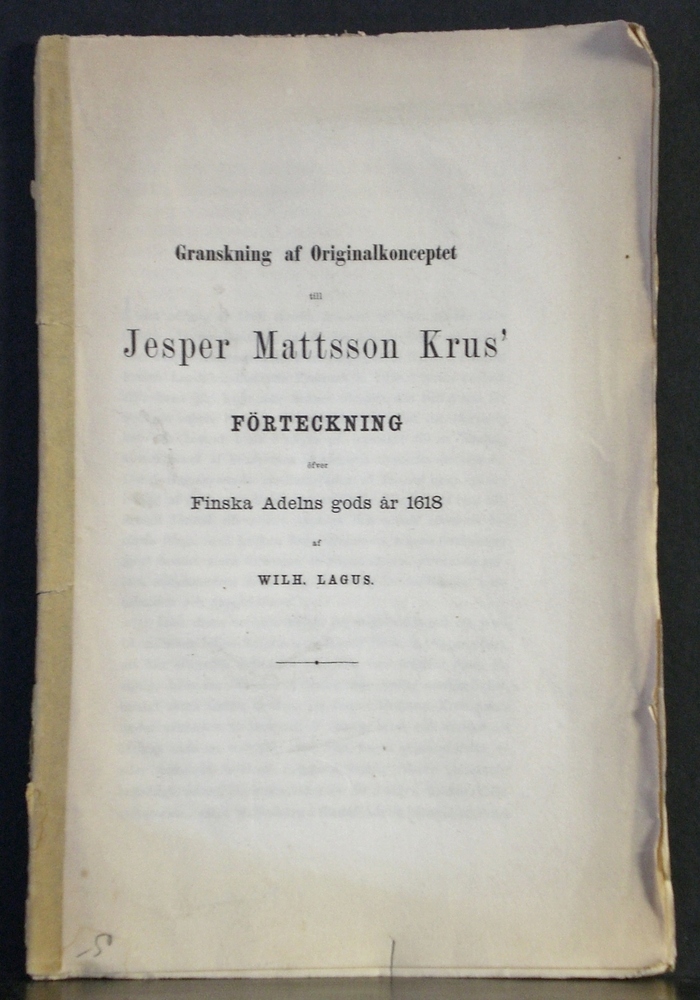 Lagus, Wilh.: Granskning af Originalkonceptet till Jesper Mattsson Krus' förteckning öfver Finska Adelns gods år 1618