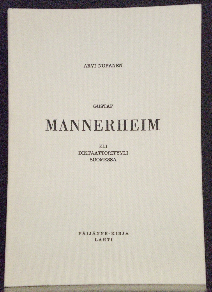 Nopanen, Arvi: Gustaf Mannerheim eli diktaattorityyli Suomessa