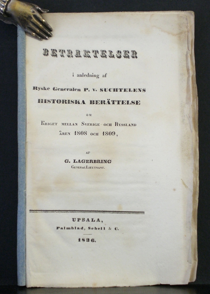 Lagerbring, G.: Betraktelser i anledning af ryske generalen P. v. Suchtelens historiska berättelse om kriget mellan Sverige och Ryssland åren 1808 och 1809