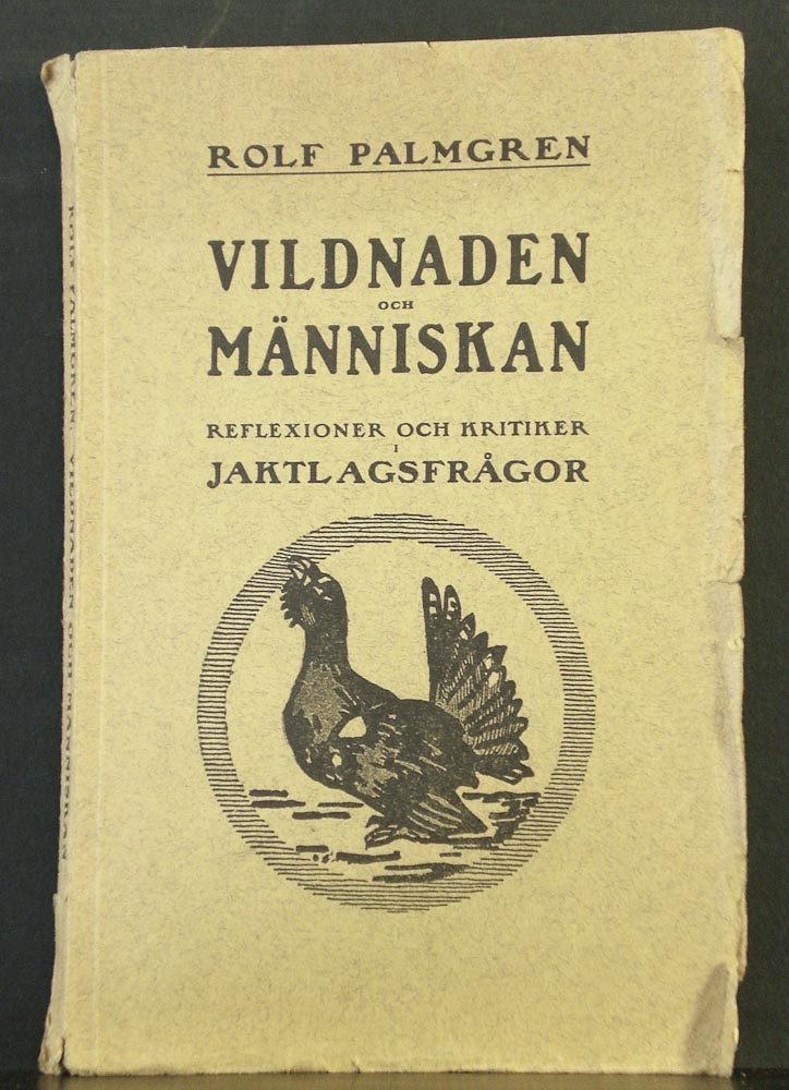 Palmgren, Rolf: Vildnaden och människan. Reflektioner och kritik i jaktlagsfrågor - metsästys ja kalastus