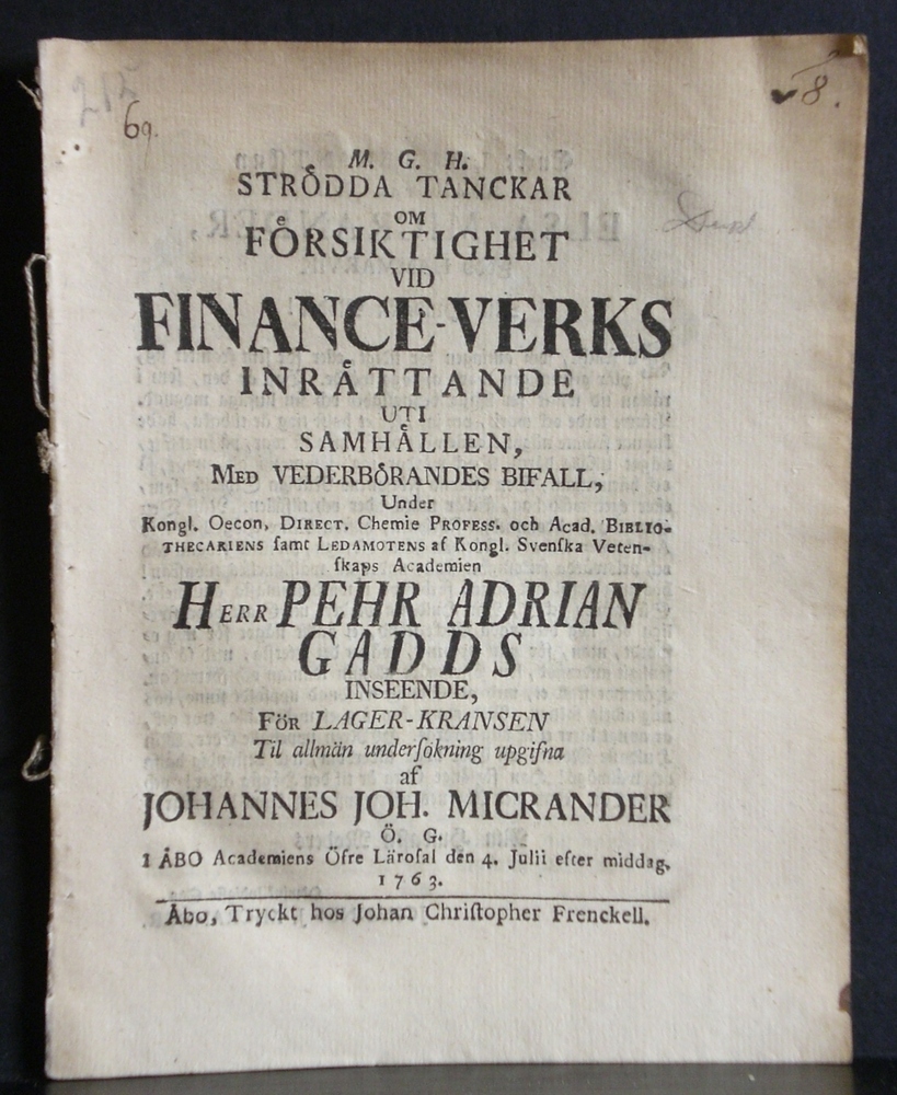 Gadd, Pehr Adrian: Strödda tanckar om försiktighet vid finance-verks inrättande uti samhällen. Resp. Johannes Joh(annis) Micrander