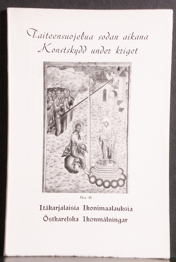 Catalogue: Itäkarjalaisia ikonimaalauksia. Ostkarelska ikonmålningar. Taiteensuojelua sodan aikana. Konstskydd under kriget