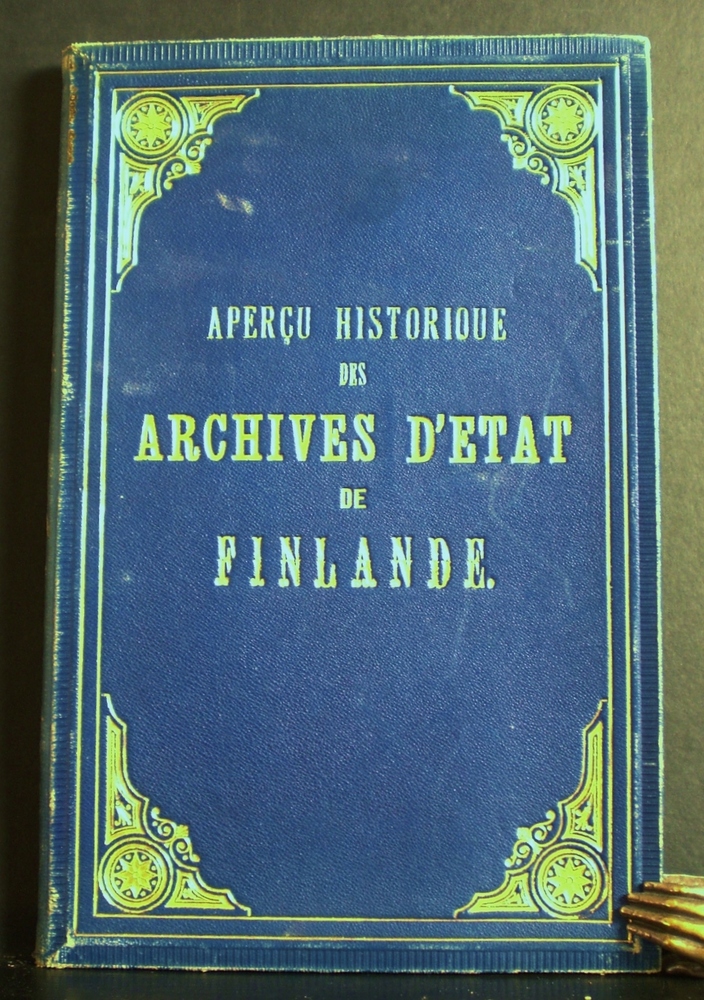 Hausen, Reinhold: Aperçu Historique des Archives d'état de Finlande. Öfversikt af finska statsarkivets uppkomst, tillvext och närvarande organisation. Med stöd af officiella handlingar