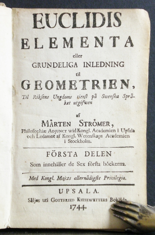 Strömer, Mårten: Euclidis Elementa eller grundeliga inledning til geometrien, til riksens ungdoms tienst på swenska språket. Första delen (första till siette boken)