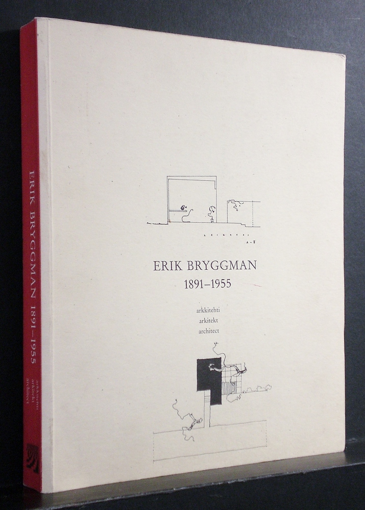 Erik Bryggman. 1891-1955. Arkkitehti, arkitekt, architect