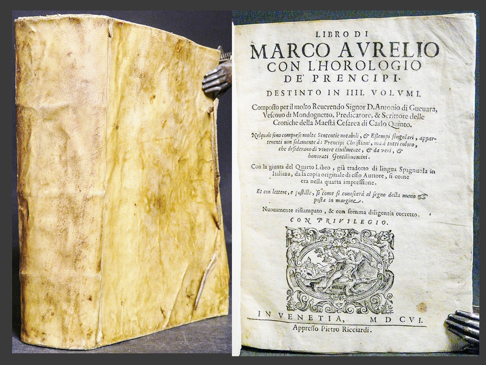 Guevara (de) Antonio (1481-1545): Libro di Marco Aurelio con l'horologio de prencipi. Distinto in quattro volumi. Composti per il molto reverendo signor D. Antonio di Guevara...