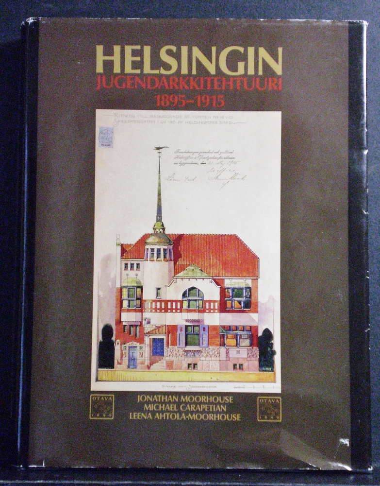 Moorehouse, Jonathan - Carapetian Michael - Ahtola-Moorehouse, Leena: Helsingin jugendarkkitehtuuri 1895-1915