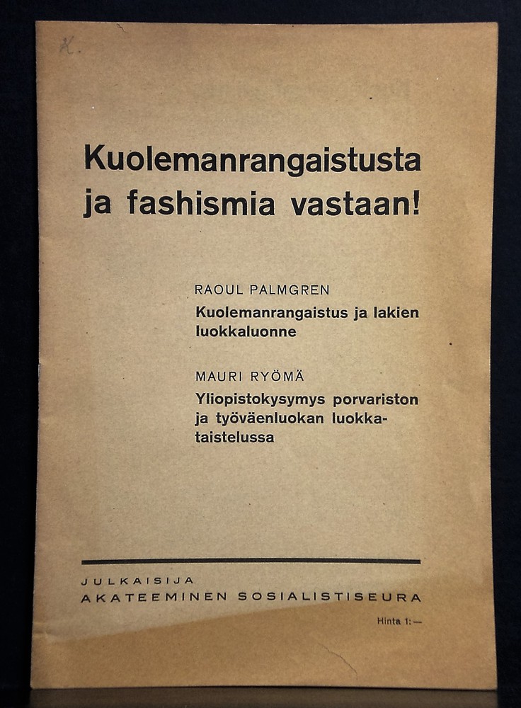 Palmgren, Raoul - Ryömä, Mauri: Kuolemanrangaistusta ja fashismia vastaan !. Kuolemanrangaistus ja lakien luokkaluonne (Raoul Palmgren). Yliopistokysymys porvariston ja työväenluokan luokkataistelussa (Mauri Ryömä)