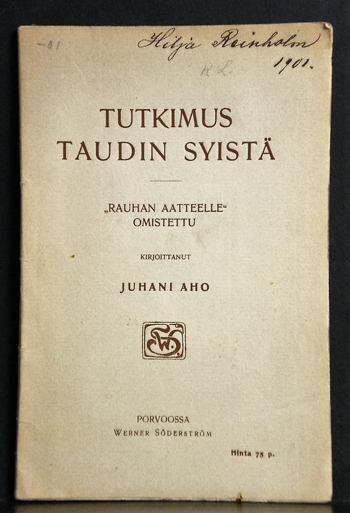 Aho, Juhani: Tutkimus taudin syistä. "Rauhan aatteelle" omistettu
