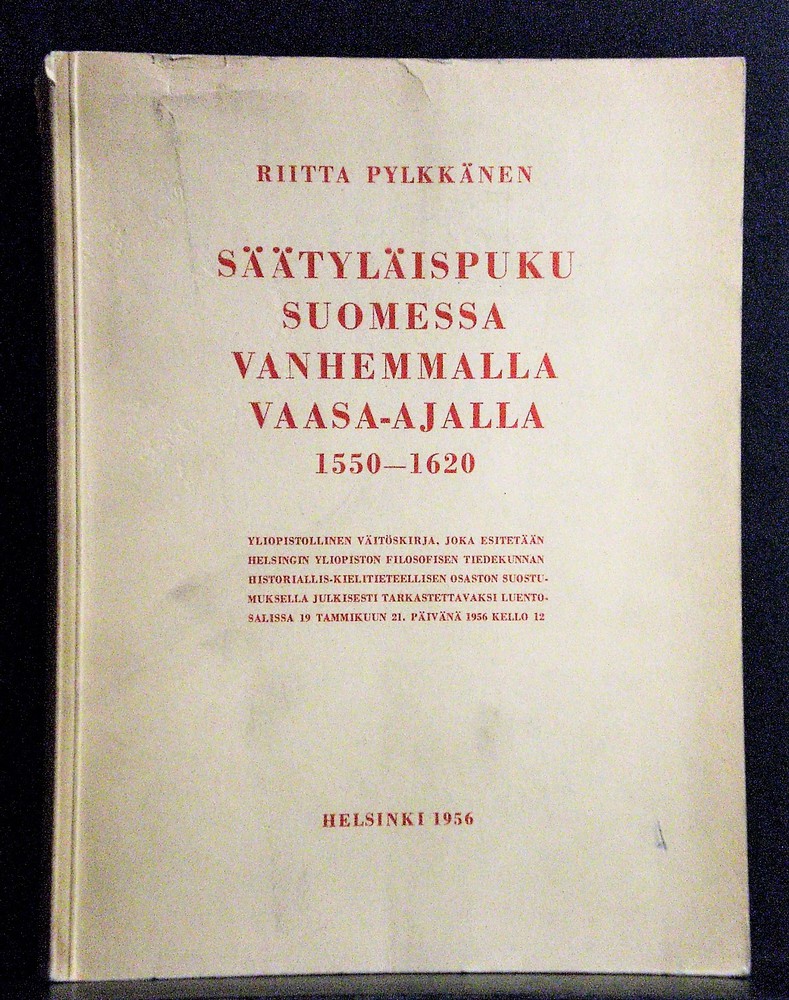 Pylkkänen, Riitta: Säätyläispuku Suomessa vanhemmalla Vaasa-ajalla 1550-1620