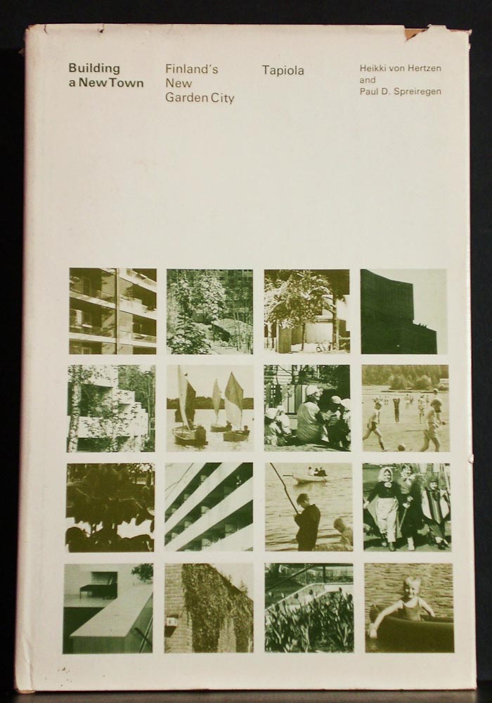 Hertzen von, Heikki - Spreiregen, Paul D.: Building a New Town. Finland´s New Garden City. Tapiola