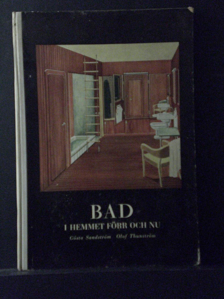 Sandström, Gösta F. - Thunström, Olof: Bad i hemmet förr och nu