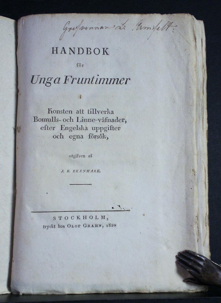 Ekenmark J.E.: Handbok för unga fruntimmer i konsten att tillverka bomulls- och linne-väfnader, efter engelska uppgifter och egna försök