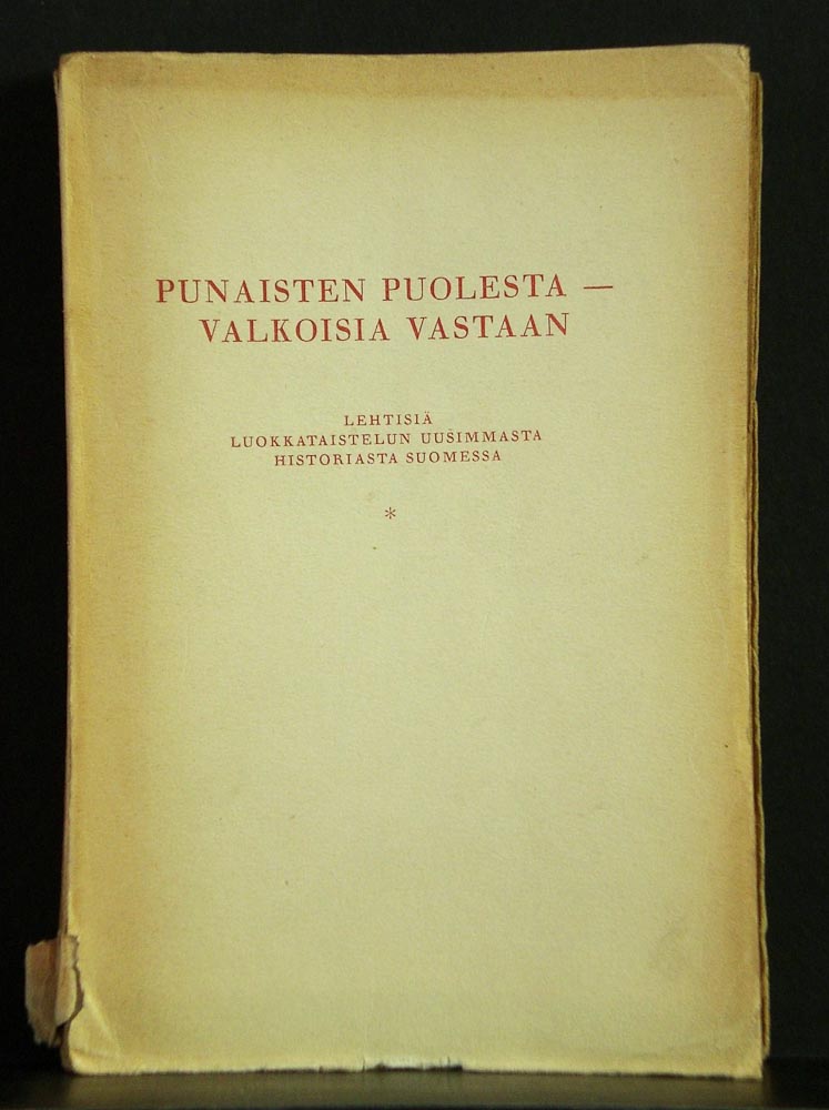Punaisten puolesta - valkoisia vastaan. Lehtisiä luokkataistelun uusimmasta historiasta Suomessa. Asiakirjoja ja tosiasioita 5:n ja 49:n syytetyn jutussa