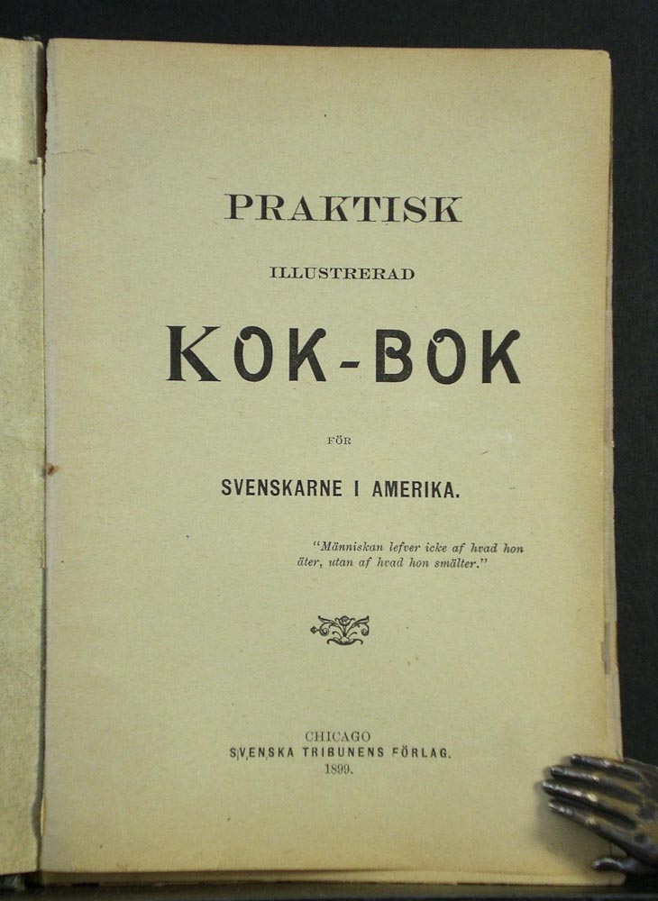 Praktisk illustrerad kok-bok för svenskarne i Amerika