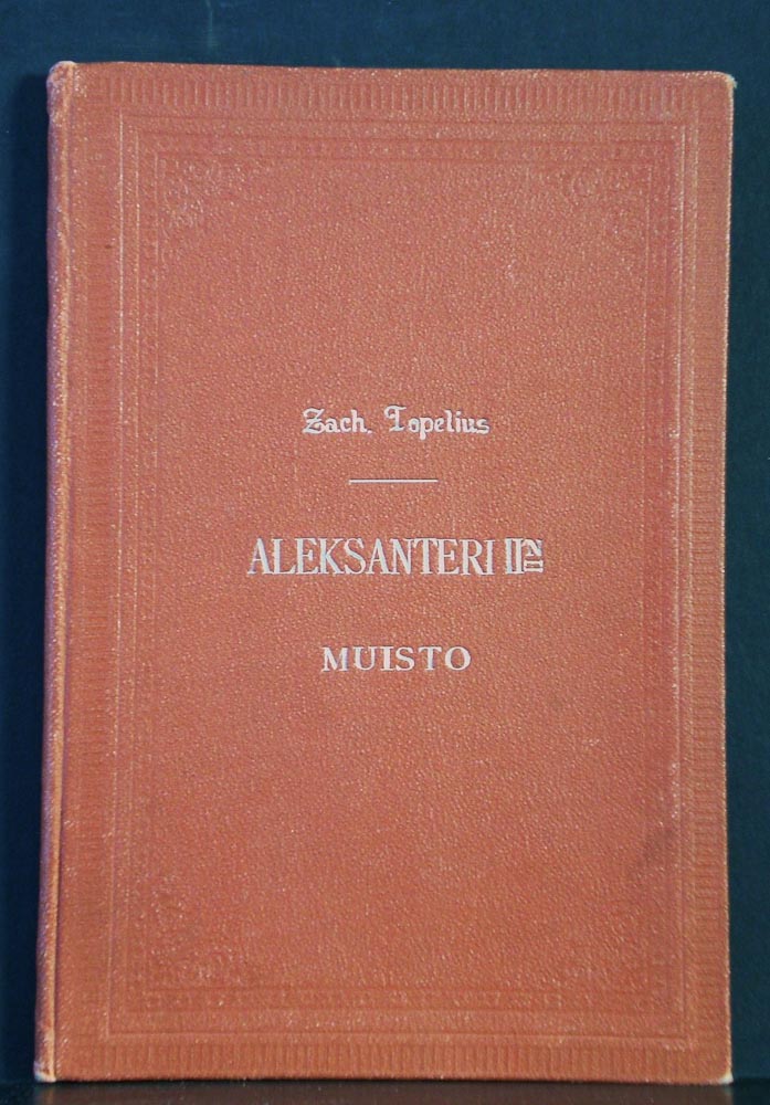 Topelius, Zacharias: Keisarin ja suurruhtinaan Aleksanteri II:sen muisto huhtikuun 29p:nä 1894