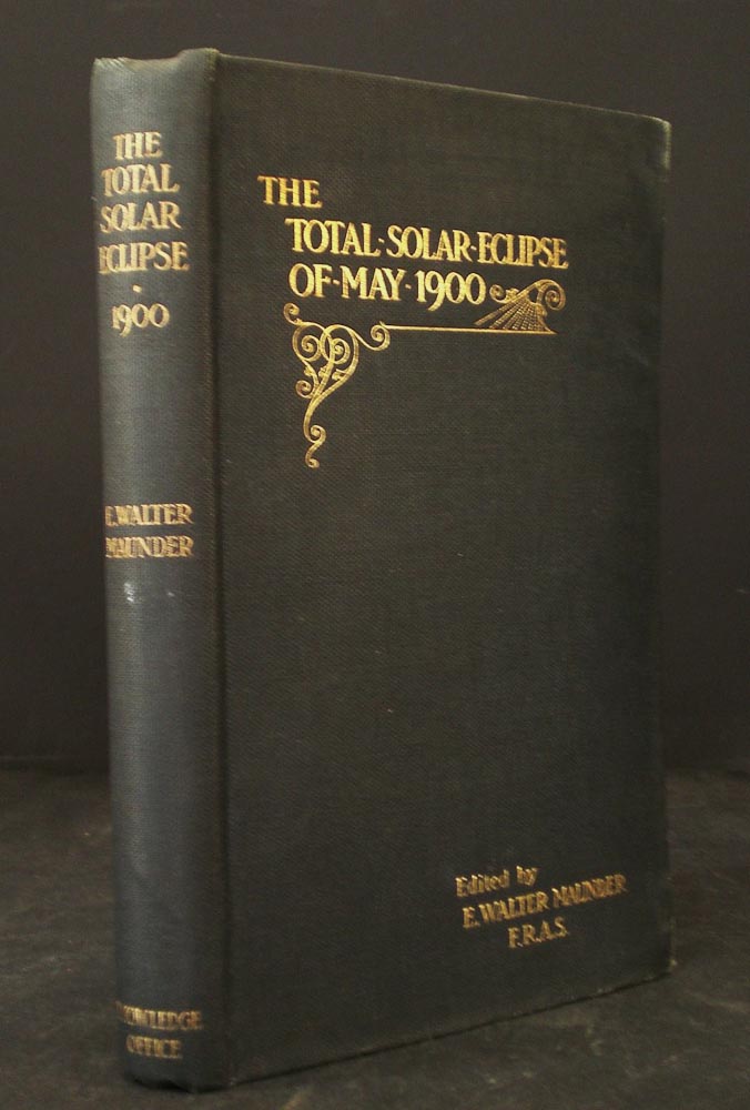 Maunder, Walter E.: The total solar eclipse 1900. Report of the expeditions organized by The British Astronomical Association to observe the total solar eclipse of 1900, May 28