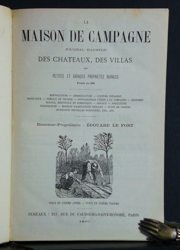 Le Fort, Édouard: La maison de campagne. Journal illustré des chateaux, des villas, des petites et grandes propriétes rurales ( horticulture, arboriculture, culture potagére, basse-cour, oiseaux de voliére etc., etc.)