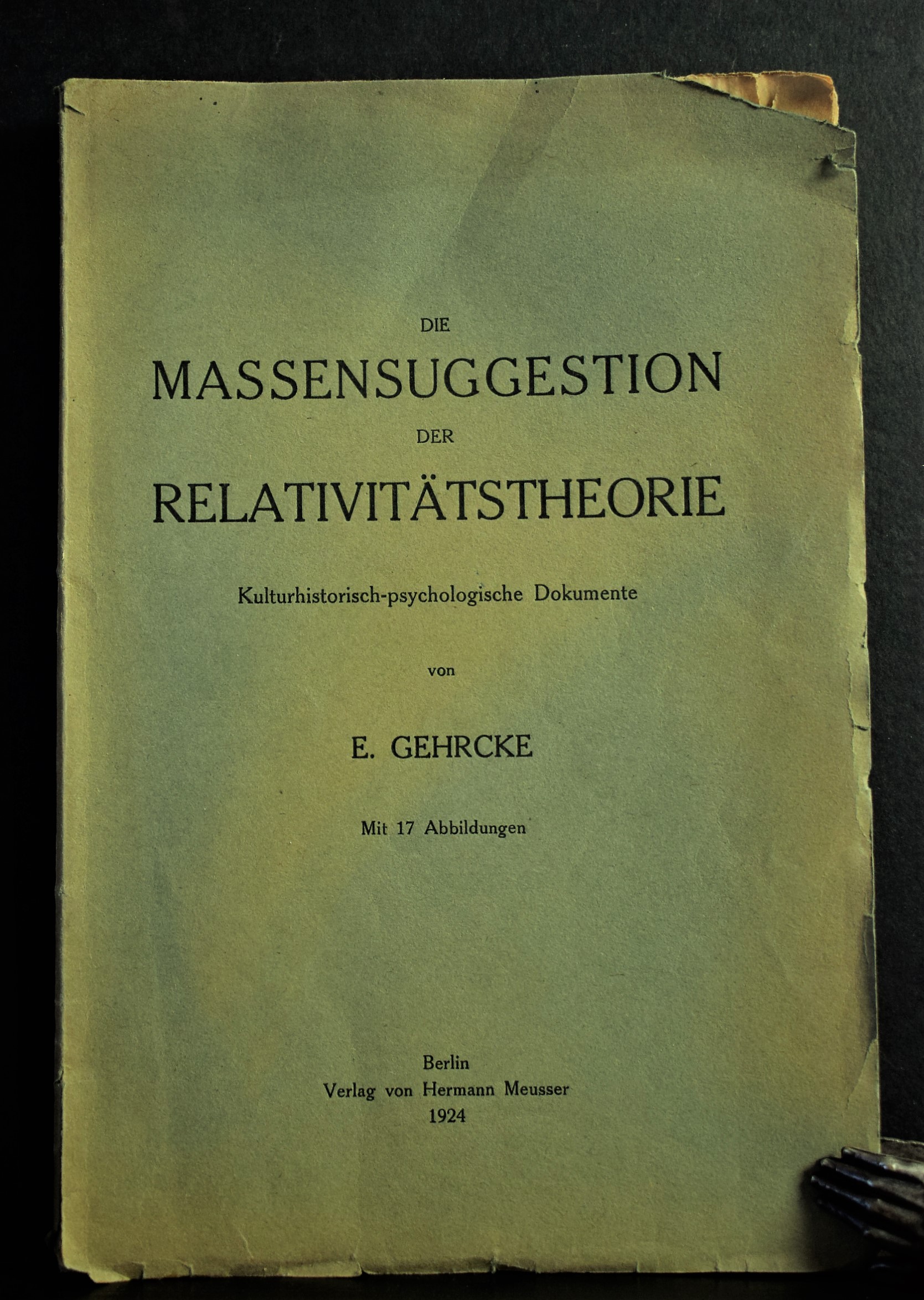 Gehrcke, E.: Die Massensuggestion der Relativitätstheorie. Kulturhistorisch-psychologische Dokumente
