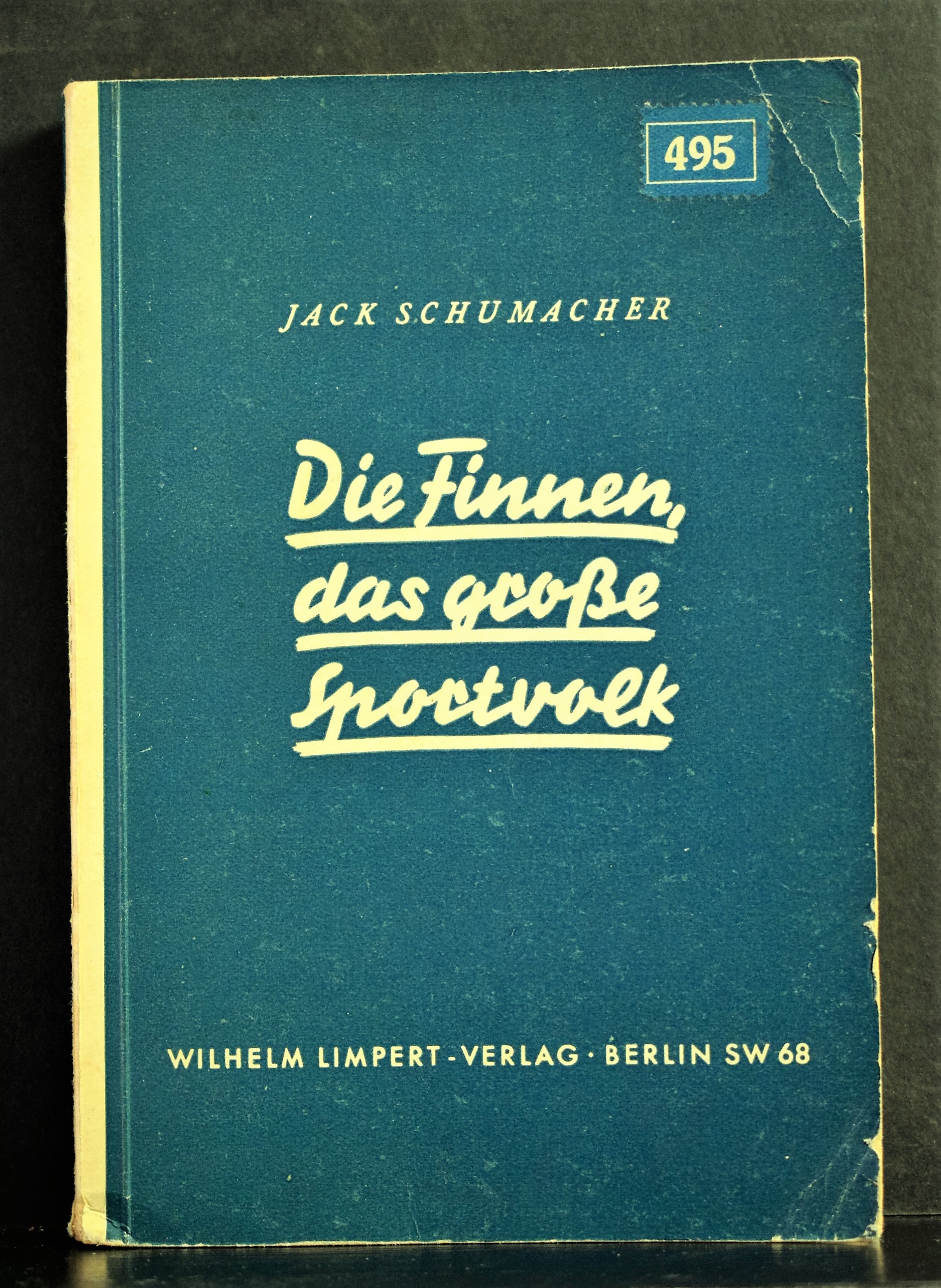 Schumacher, Jack: Die Finnen das grosse Sportvolk. Wege zu den Erfolgen der finnischen Sportgrössen