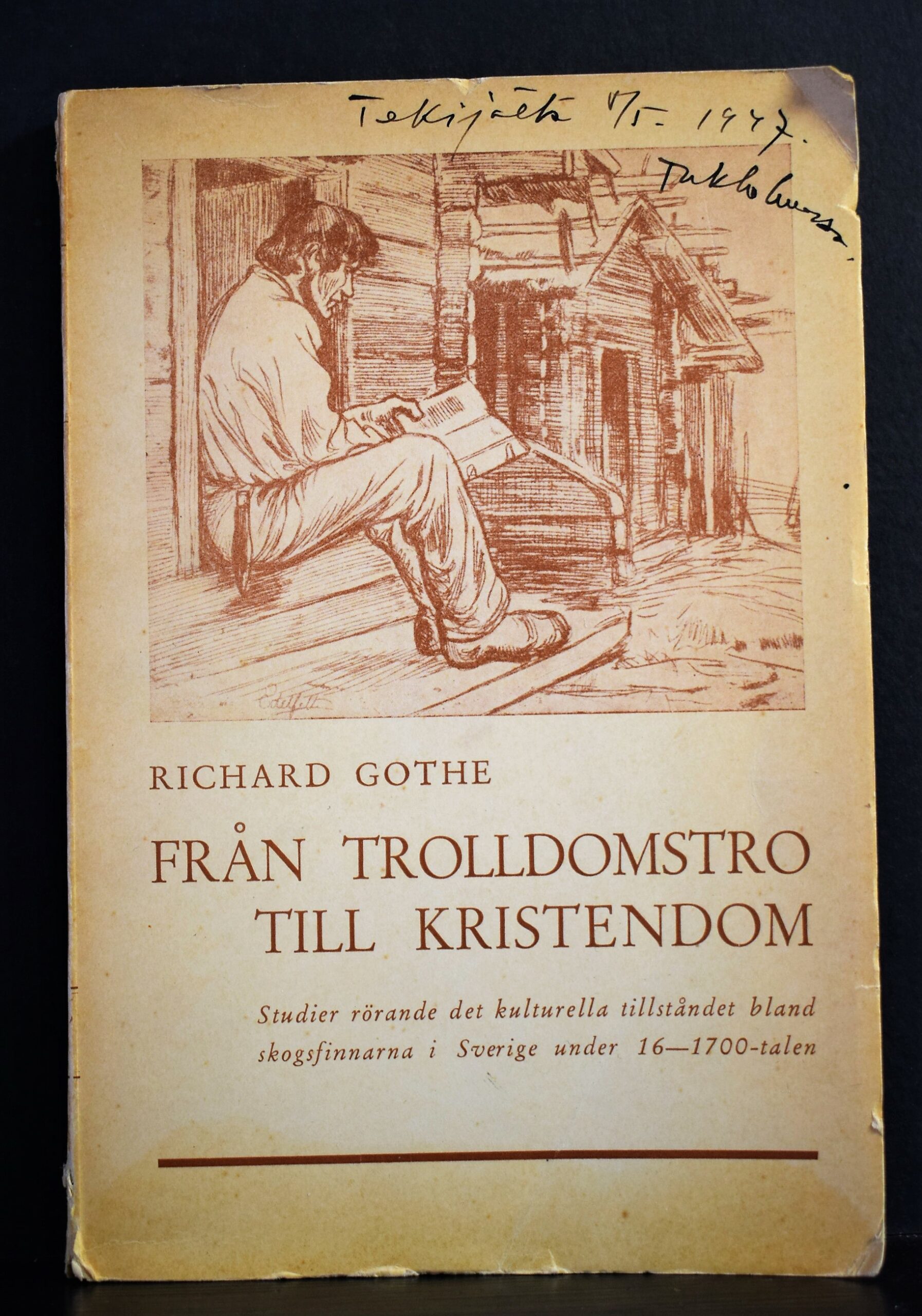 Gothe, Richard: Från trolldomstro till kristendom. Studier rörande det kulturella tillståndet bland skogsfinnarna i Sverige under 16-1700-talen