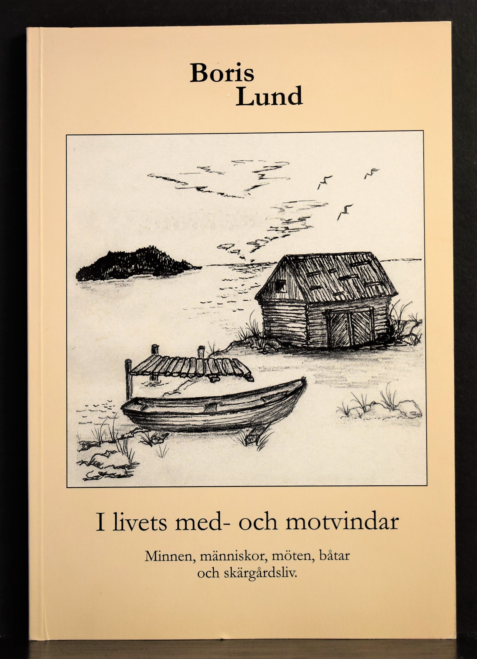 Lund, Boris: I livets med- och motvindar. Minnen, människor, möten, båtar och skärgårdsliv