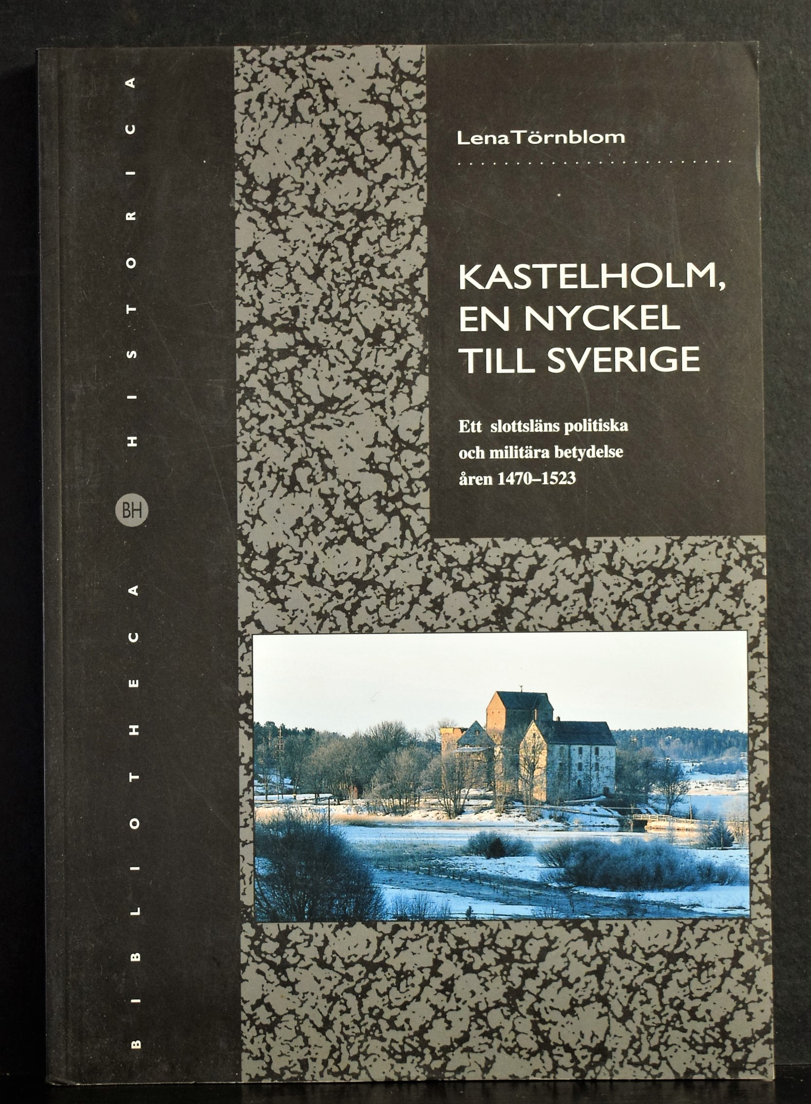 Törnblom, Lena: Kastelholm, en nyckel till Sverige. Ett slottsläns politiska och militära betydelse åren 1470-1523
