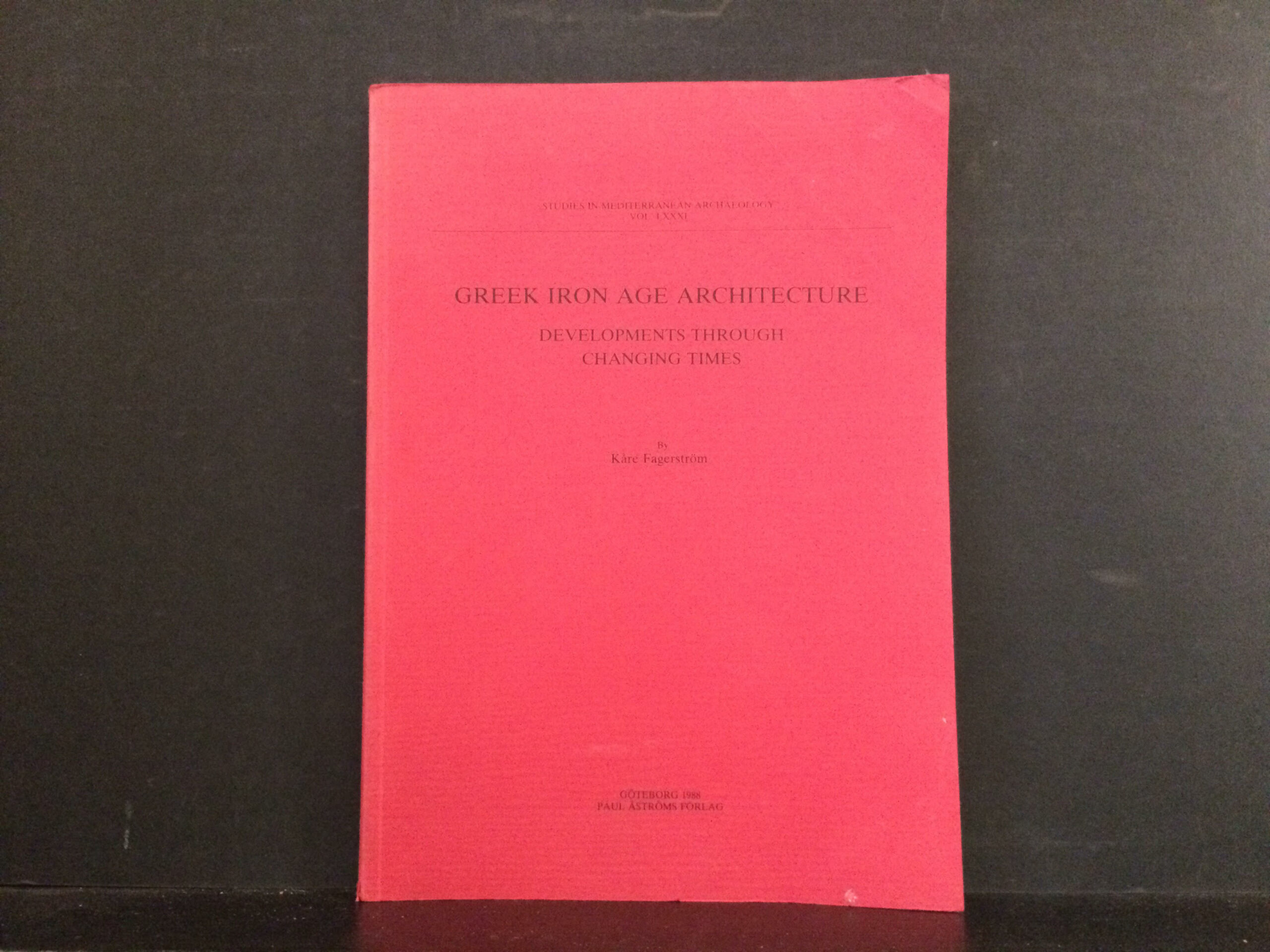 Fagerström, Kåre: Greek Iron Age Architecture. Developments through changing times