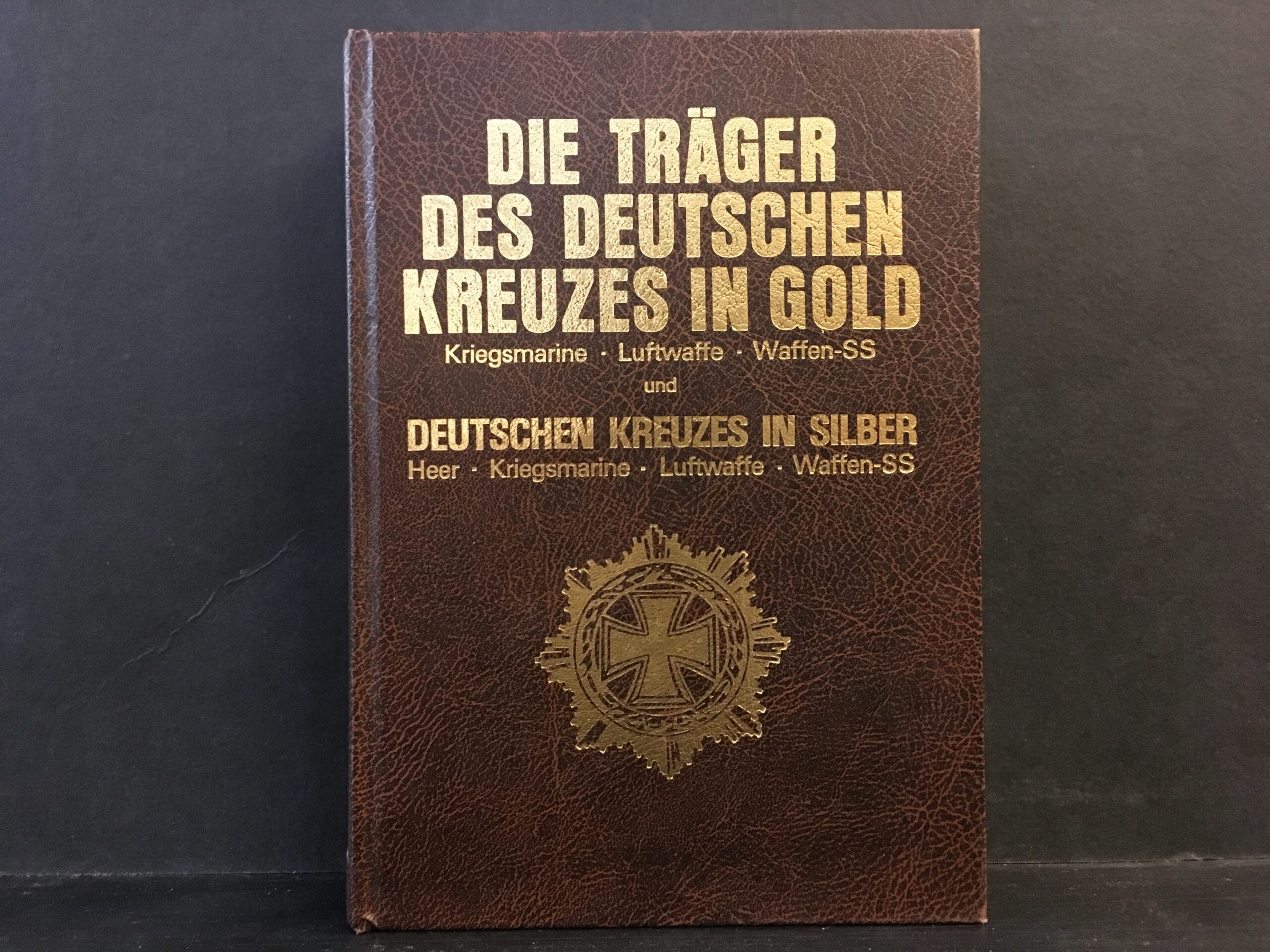 Scheibert, Horst: Die Träger des Deutschen Kreuzes in Gold. Kriegsmarine - Luftwaffe - Waffen-SS und des Deutschen Kreuzes in Silber. Heer - Kriegsmarine - Luftwaffe - Waffen-SS