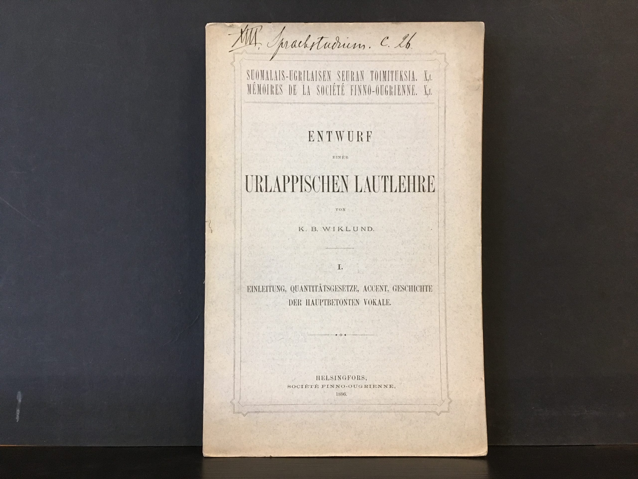 Wiklund, K. B.: Entwurf einer urlappischen lautlehre. I. Einleitung, Quantitätsgesetze, accent, geschichte der hauptbetonten vokale
