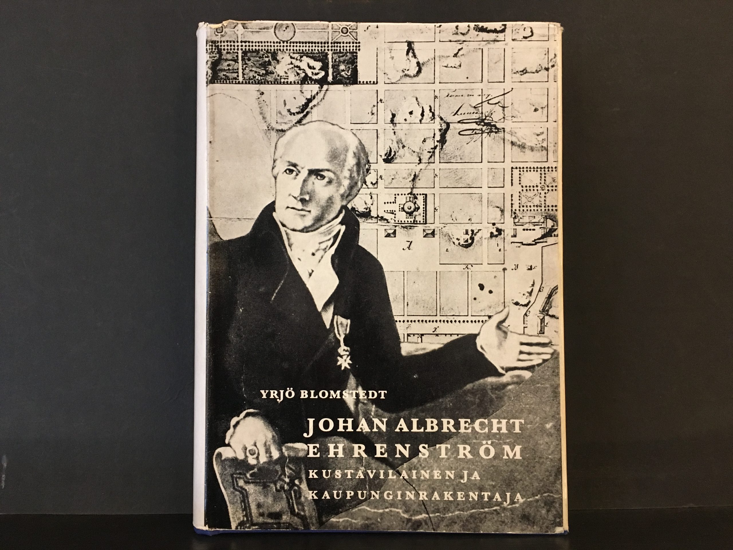 Blomstedt, Yrjö: Johan Albrecht Ehrenström kustavilainen ja kaupunginrakentaja