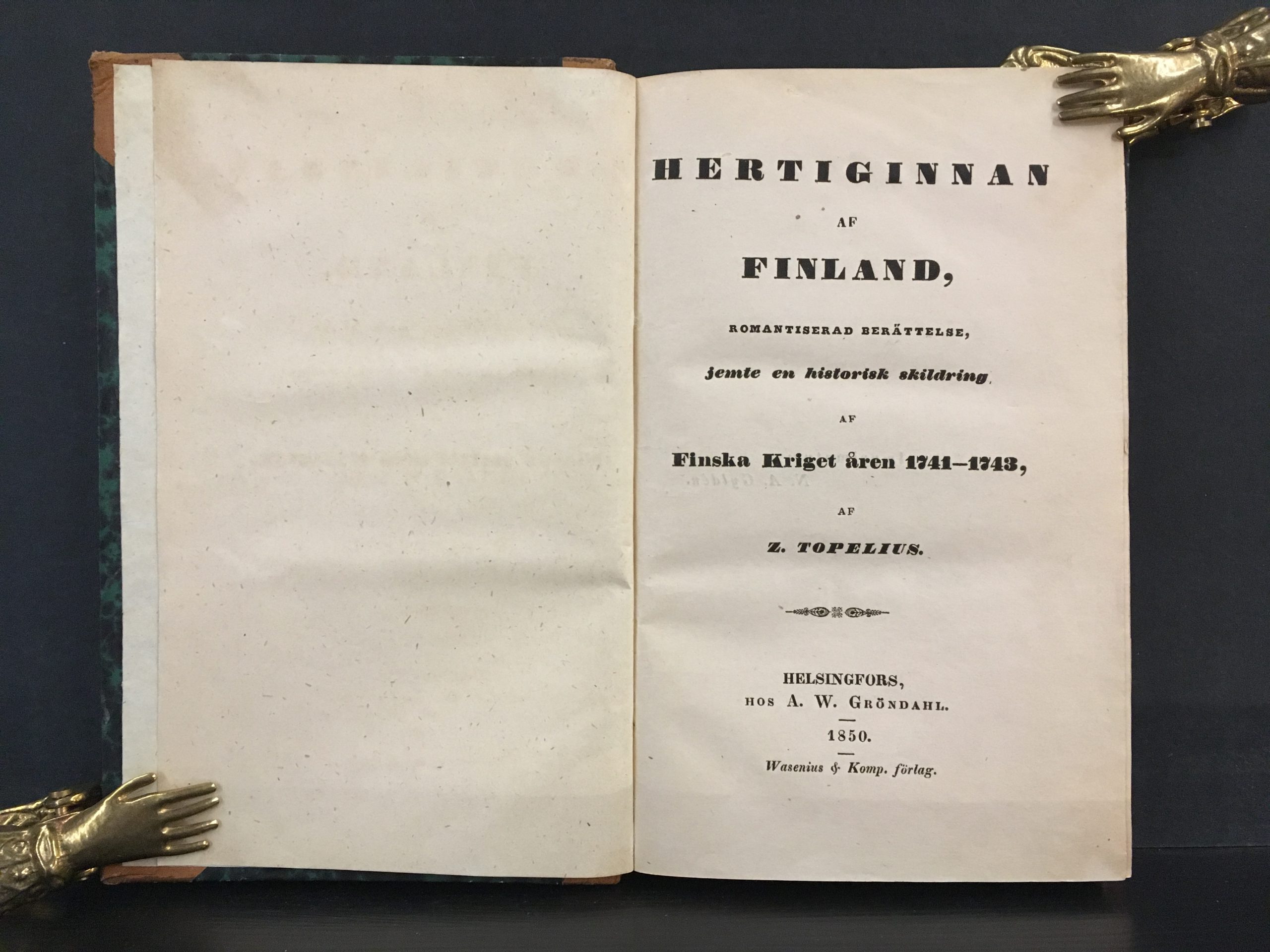 Topelius, Z.: Hertiginnan af Finland, romantiserad berättelse, jemte en historisk skildring af Finska kriget åren 1741-1743