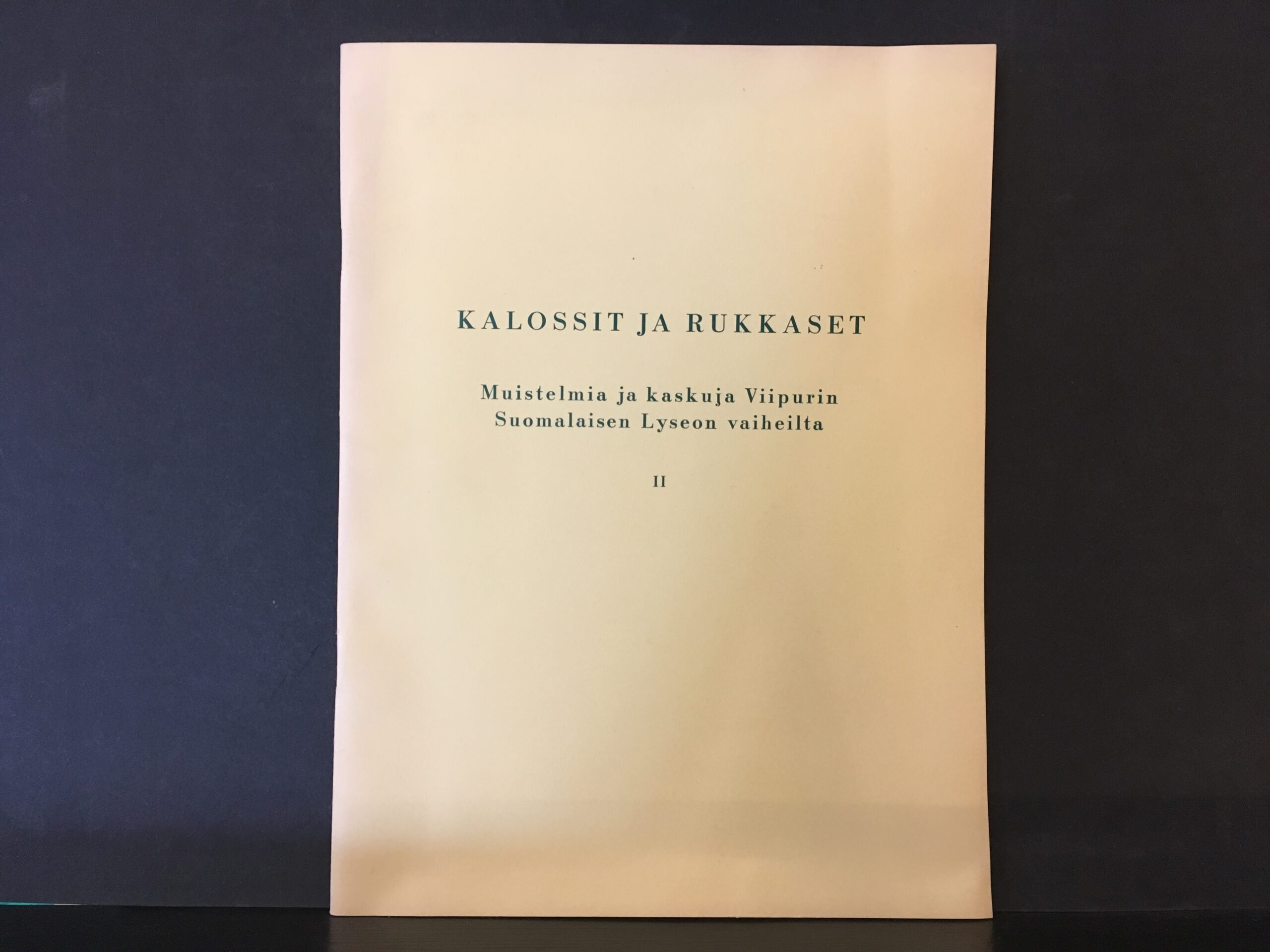 Kalossit ja rukkaset. Muistelmia ja kaskuja Viipurin suomalaisen lyseon vaiheilta II