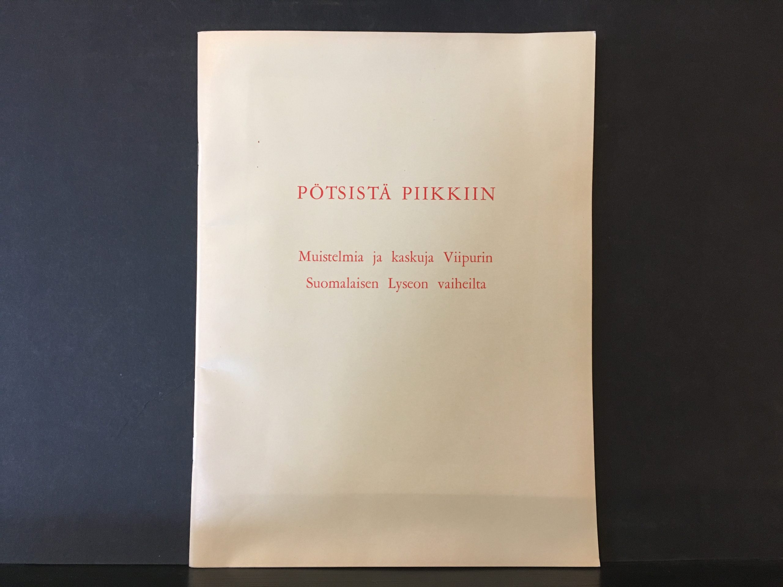 Pötsistä piikkiin. Muistelmia ja kaskuja Viipurin suomalaisen lyseon vaiheilta
