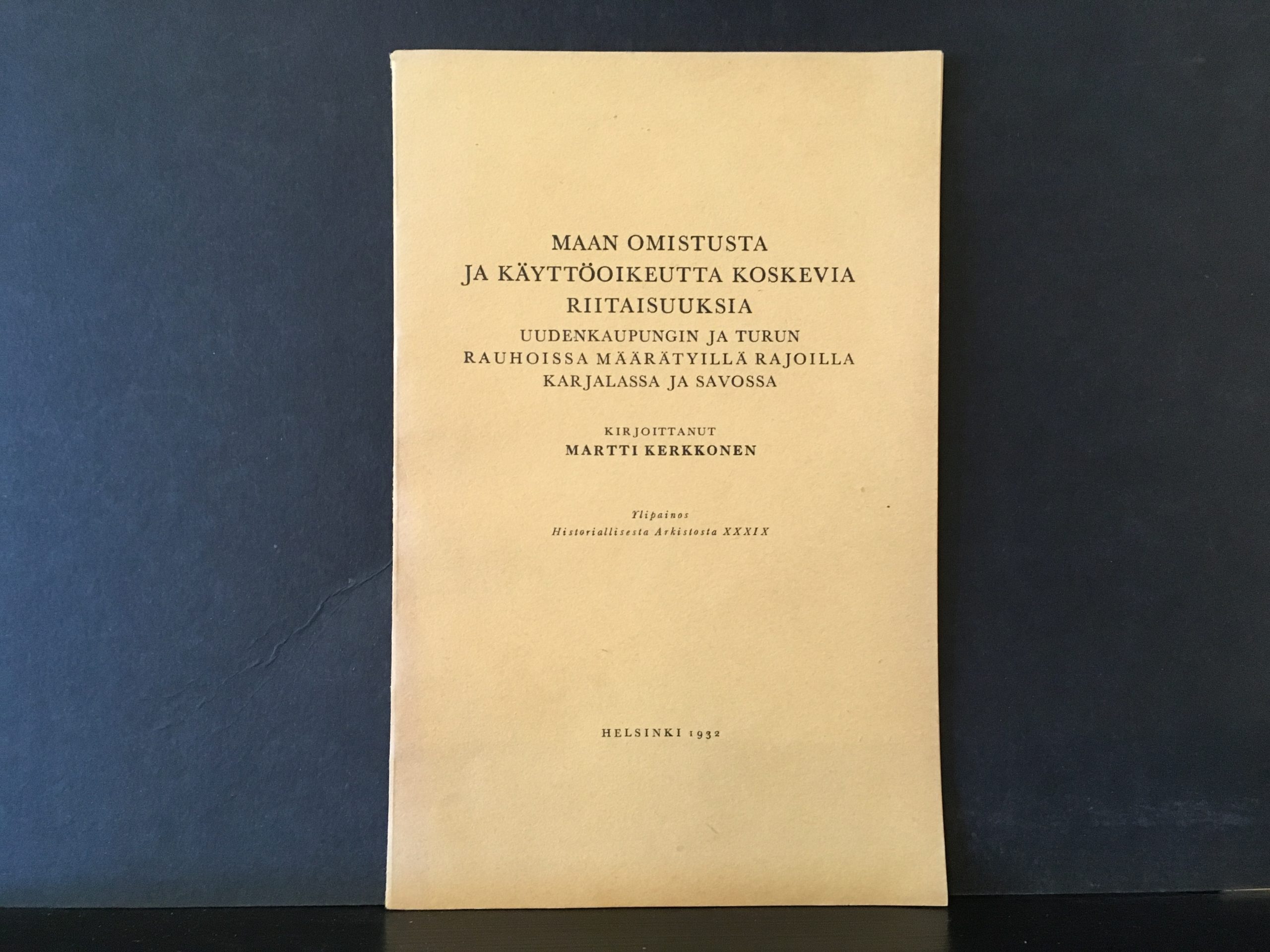 Kerkkonen, Martti: Maan omistusta ja käyttöoikeutta koskevia riitaisuuksia Uudenkaupungin ja Turun rauhoissa määrätyillä rajoilla Karjalassa ja Savossa