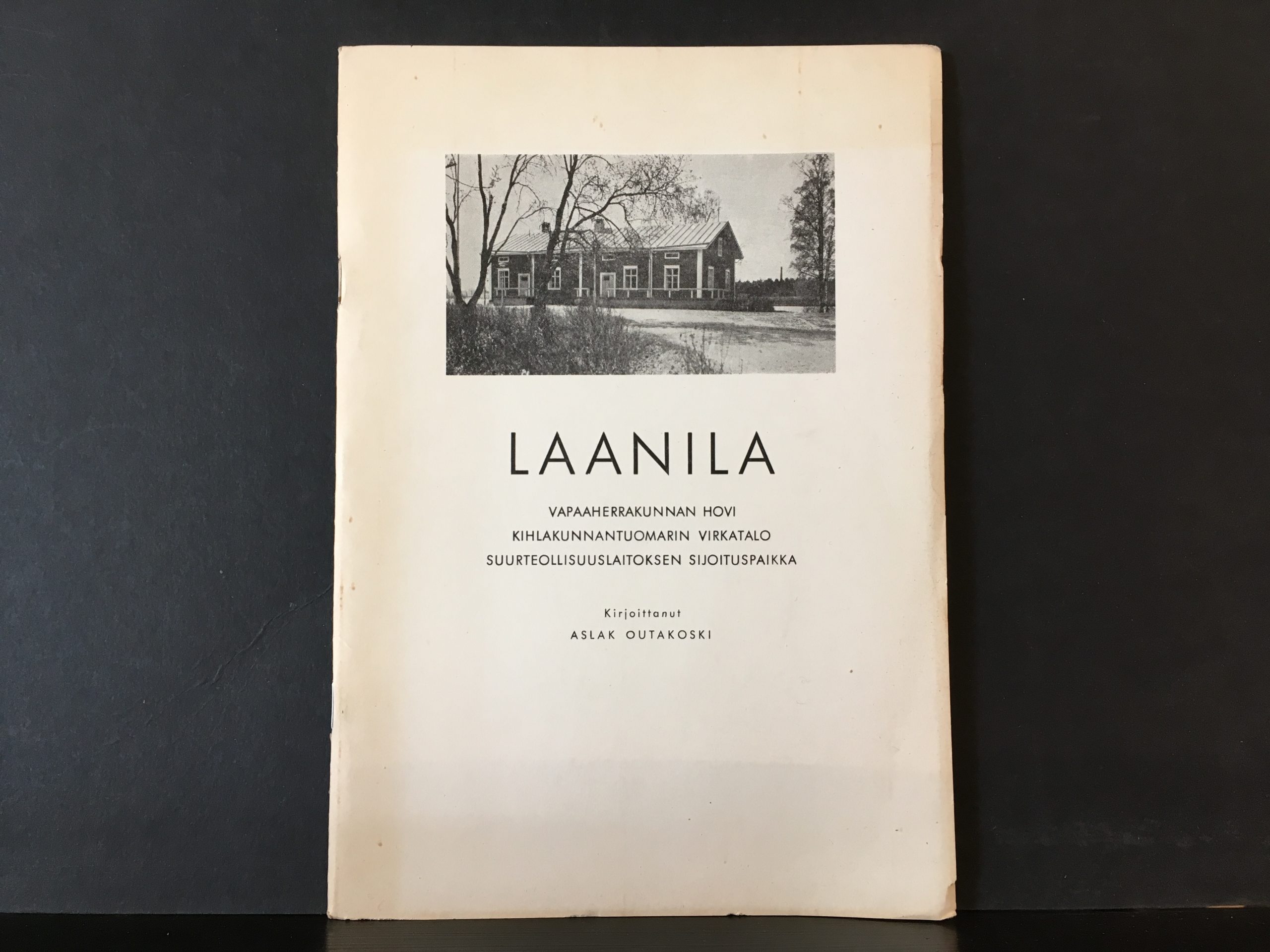 Outakoski, Aslak: Laanila. Vapaaherrakunnan hovi, kihlakunnantuomarin virkatalo, suurteollisuuslaitoksen sijoituspaikka