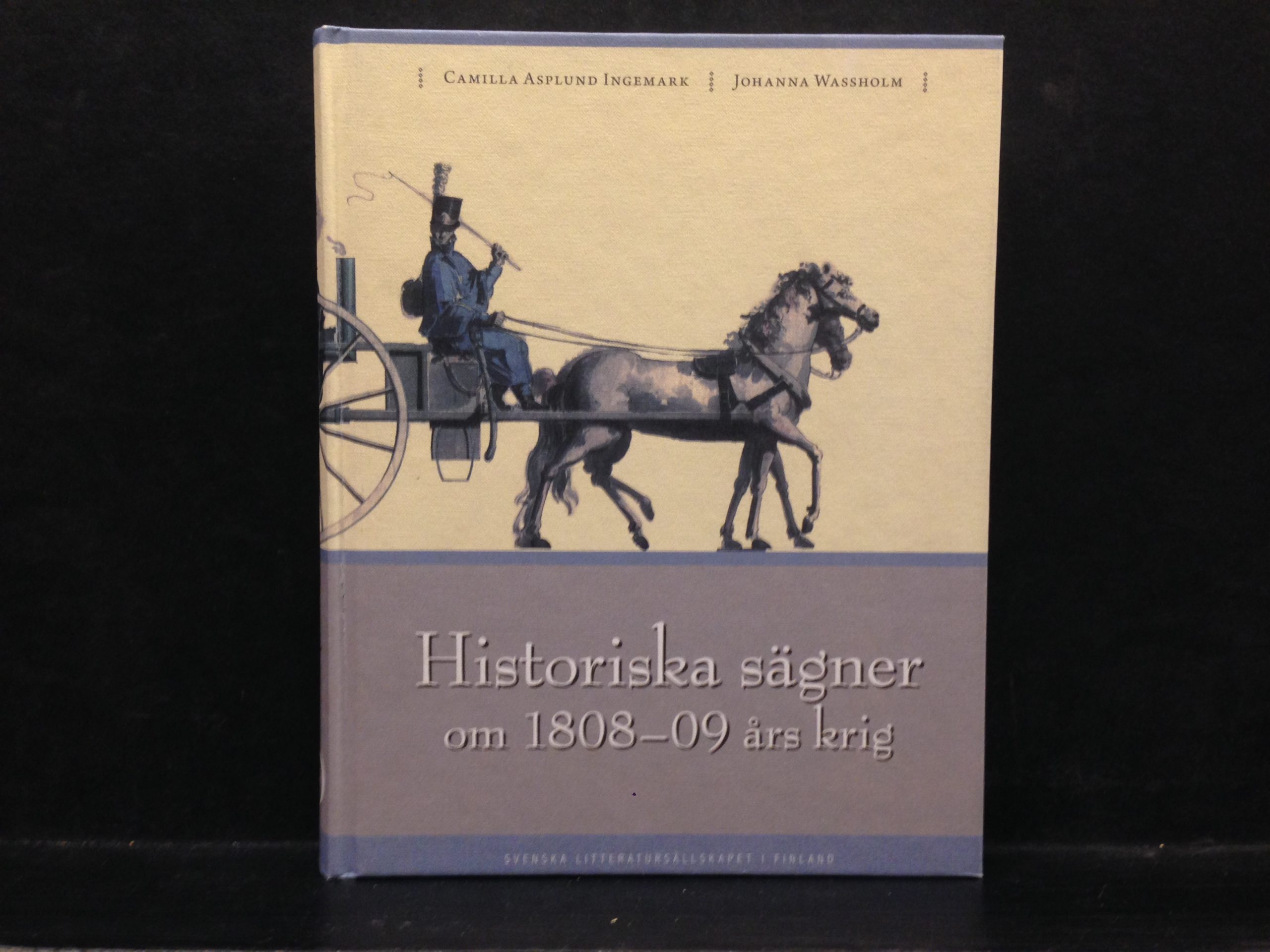 Asplund, Ingemark, Camilla & Wassholm, Johanna: Historiska sägner om 1808–09 års krig