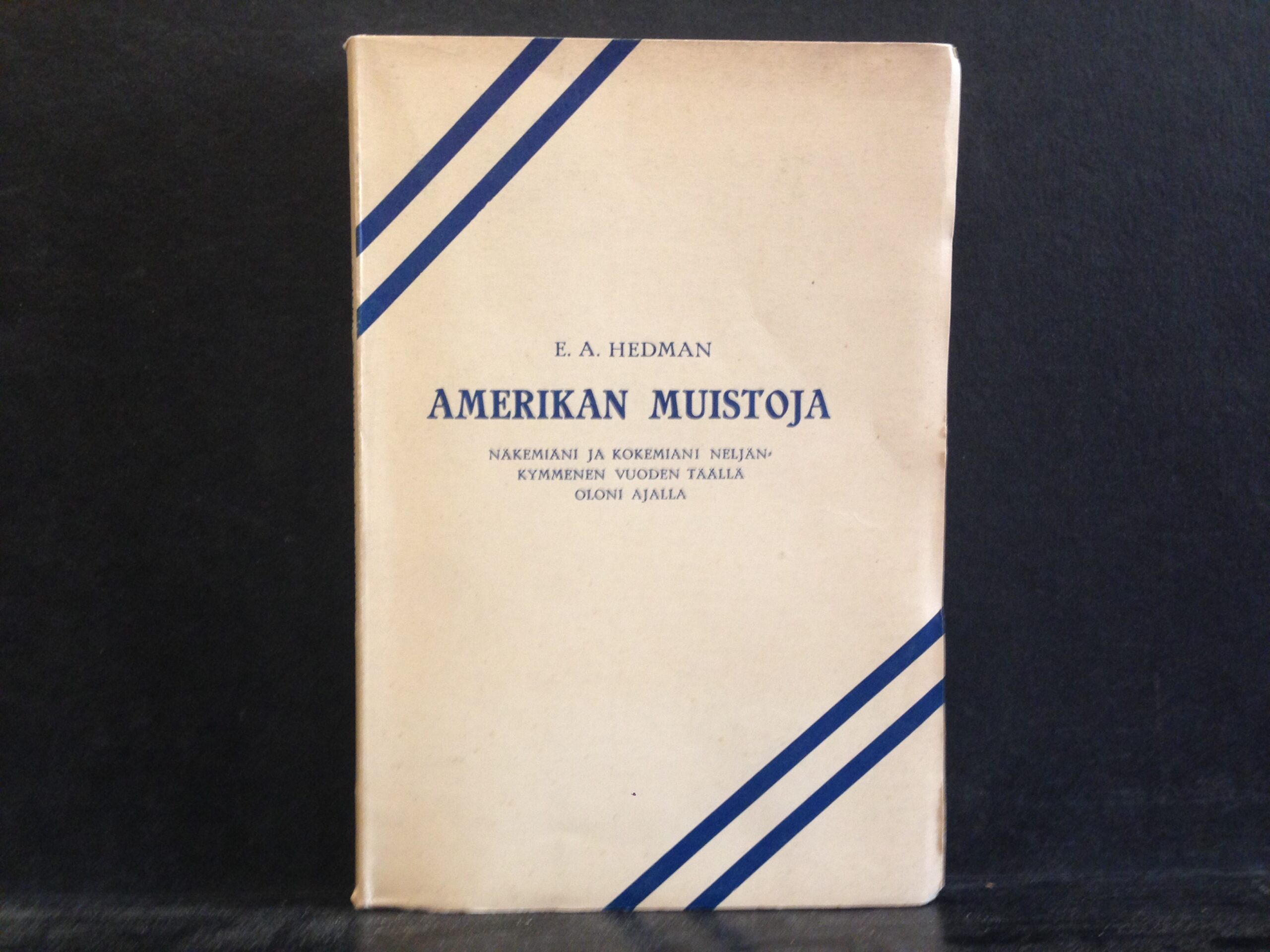 Hedman, E. A.: Amerikan muistoja. Näkemiäni ja kokemiani neljänkymmenen vuoden täällä oloni ajalla