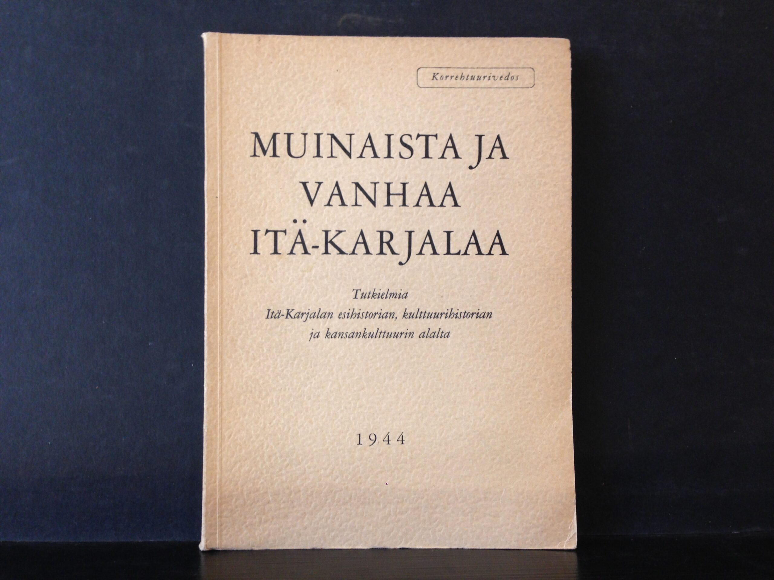 Muinaista ja vanhaa Itä-Karjalaa. Tutkielmia Itä-Karjalan esihistorian, kulttuurihistorian ja kansankulttuurin alalta