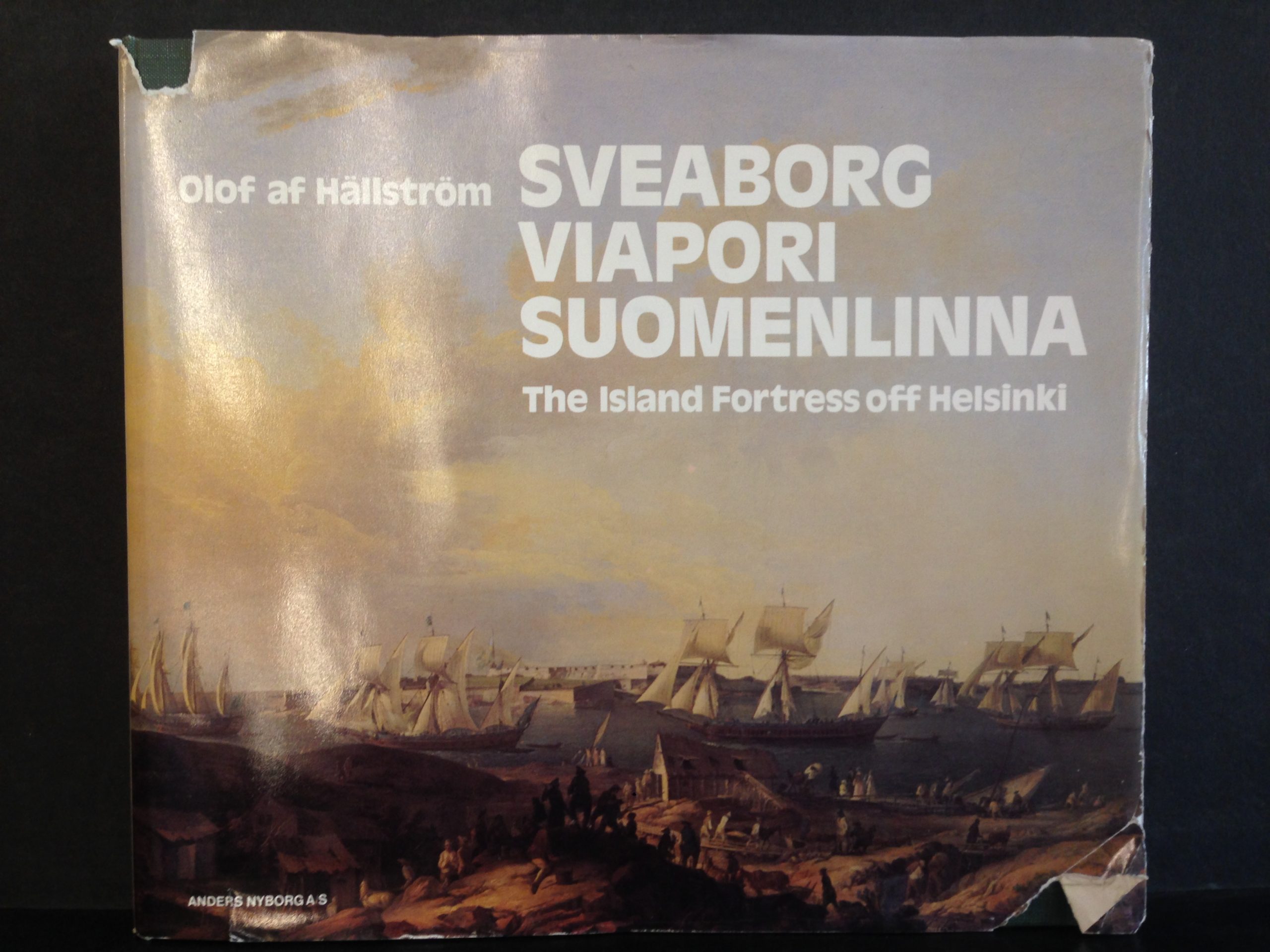 Hällström, Olof af: Sveaborg Viapori Suomenlinna. The Island Fortress of Finland