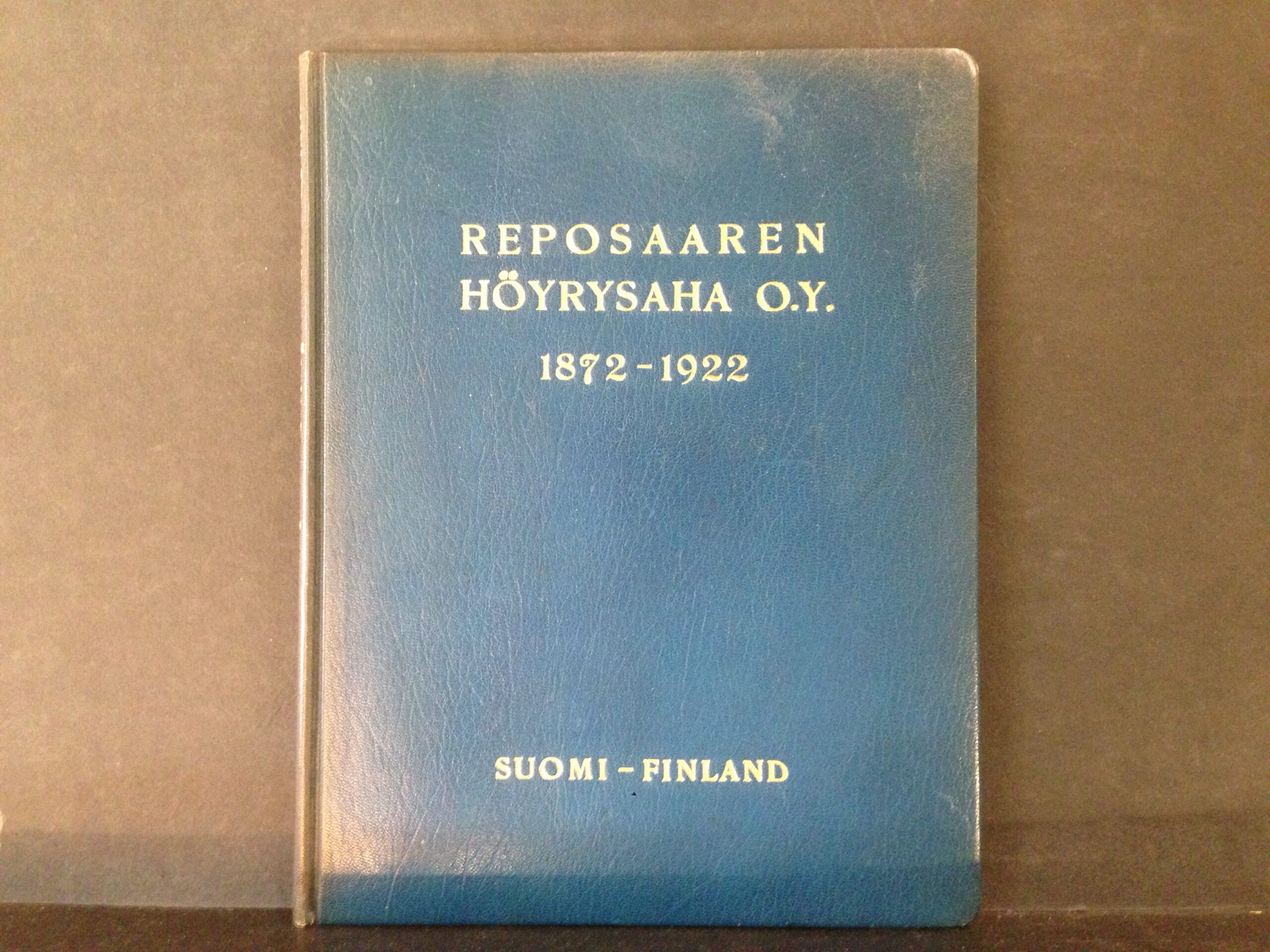 Reposaaren höyrysaha o.y. 1872–1922. Muistojulkaisu 50-vuotisen toiminnan johdosta. To celebrate the fiftieth anniversary of the firms existence