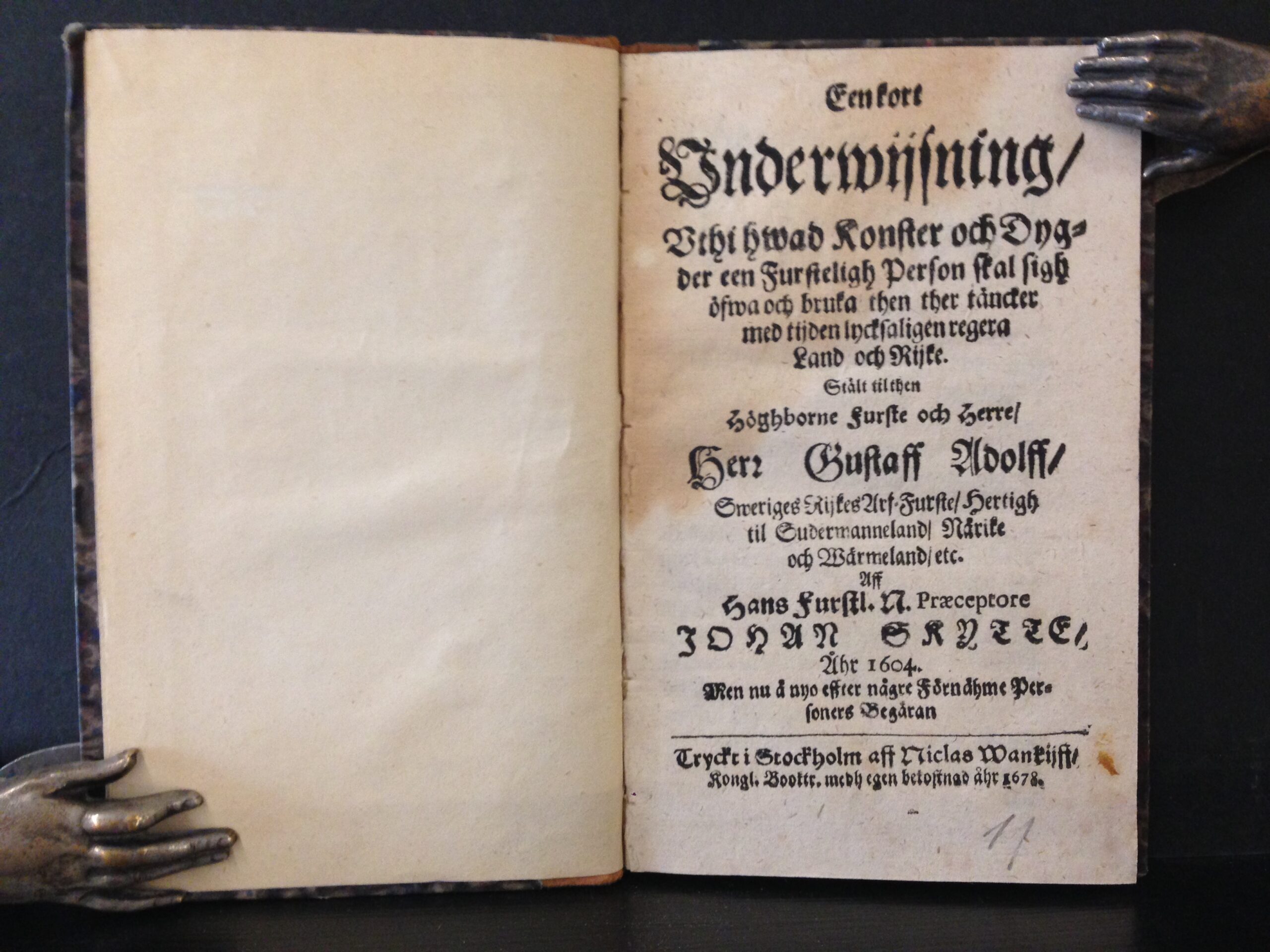 Skytte, Johan: Een kort underwijsning/uthi hwad Konster och Dygder en Fursteligh Person skal sigh öfwa och bruka then ther täncker med tijden lyckosaligen regera Land och Rijke Stält til then Högborne Furste och Herre / Herr Gustaff Adolff / Sweriges Rijkes Arf-Furste / Hertig til Sudermanneland / Närike och Wärmeland / etc.