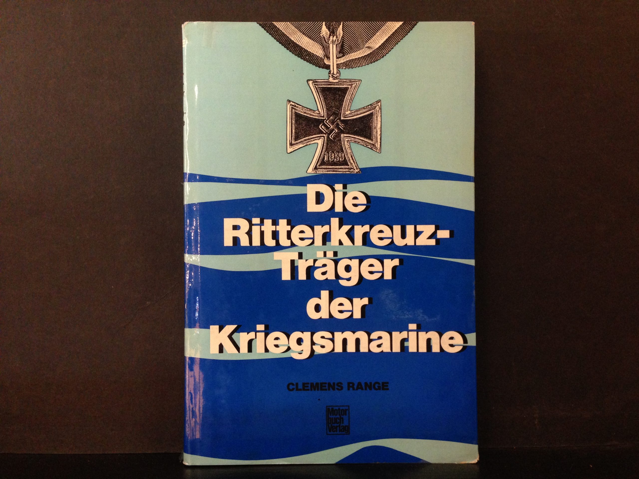 Range, Clemens: Die Ritterkreuzträger der Kriegsmarine