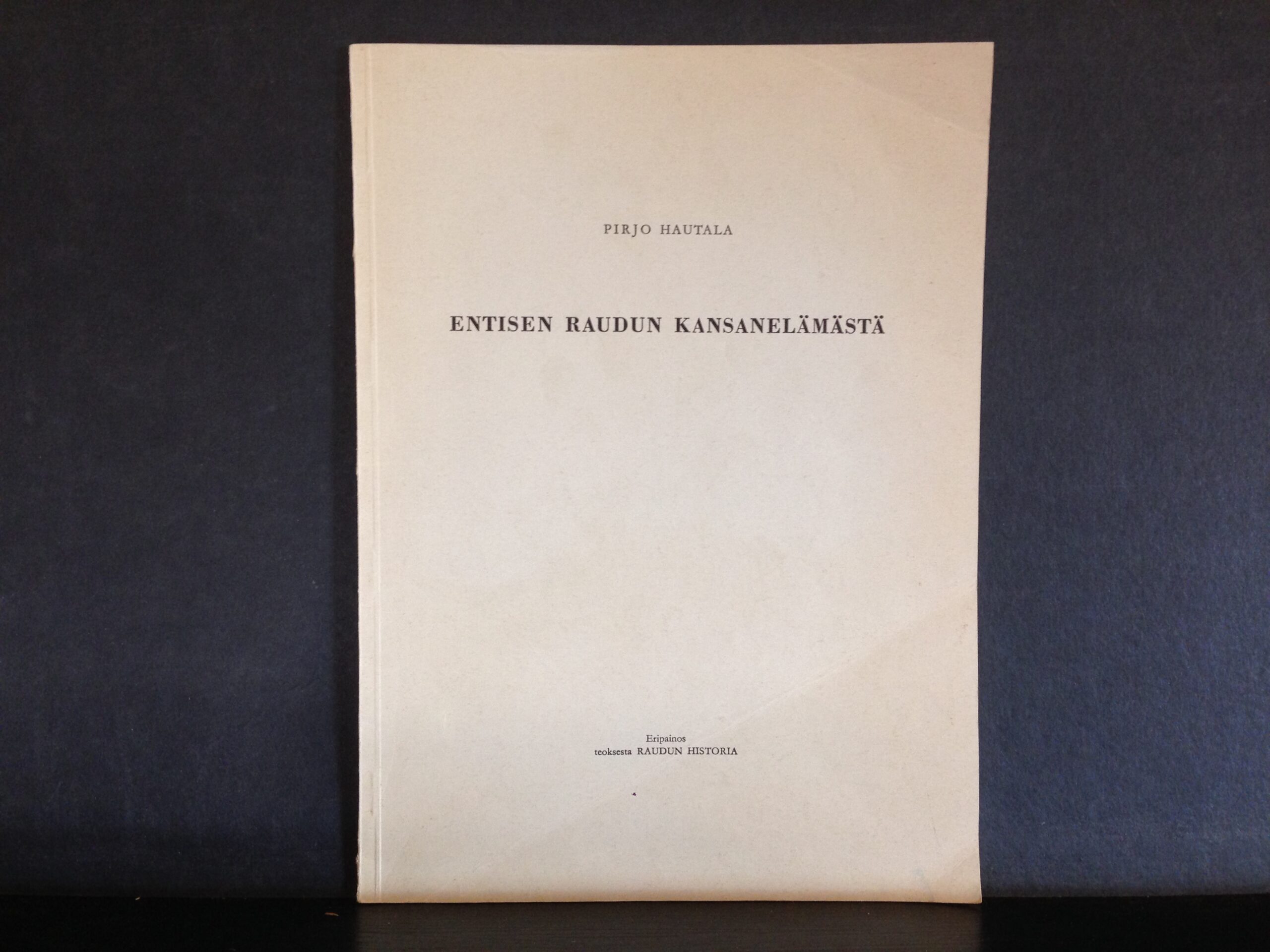 Hautala, Pirjo: Entisen Raudun elämästä