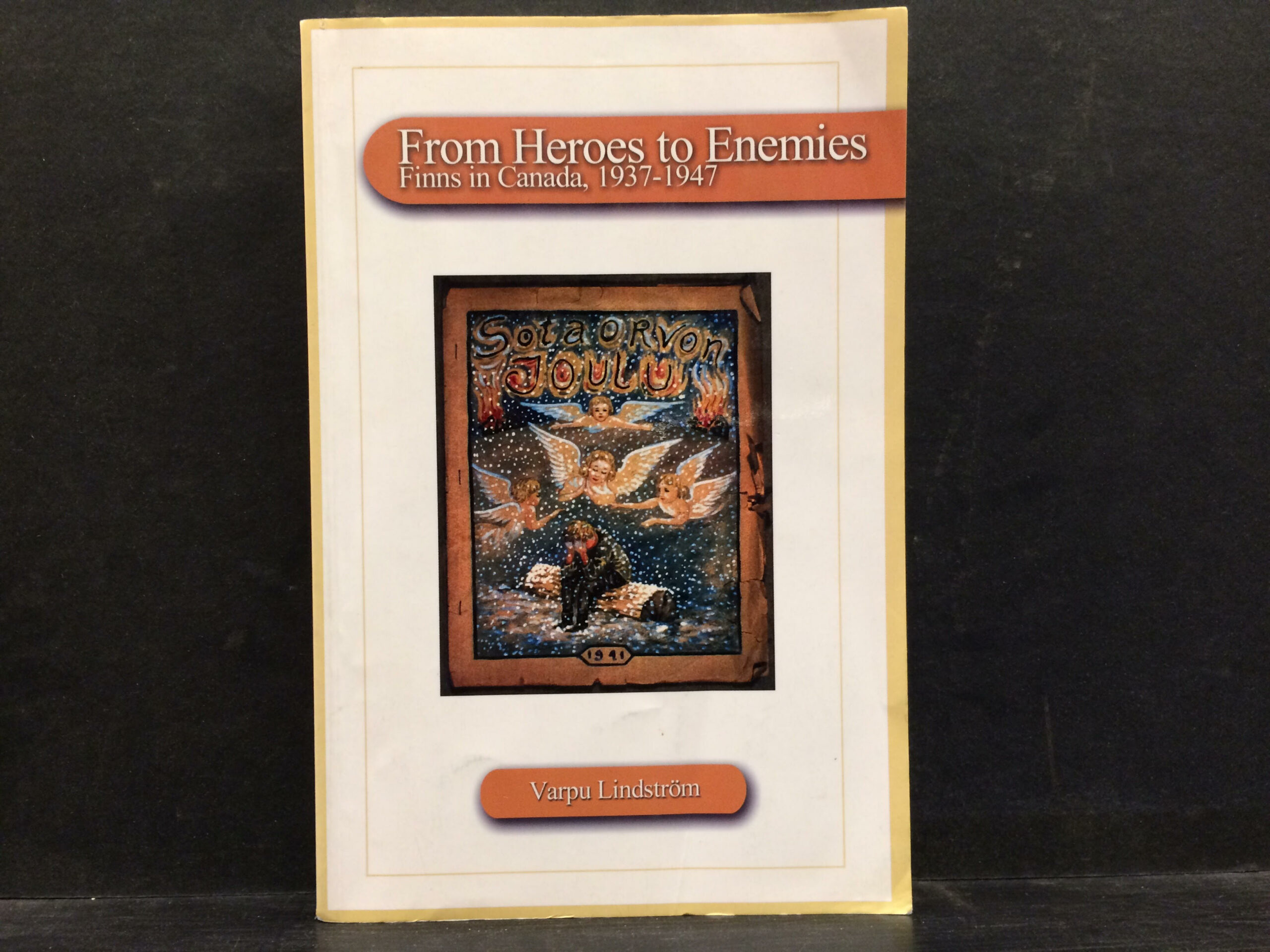 Lindström, Varpu: From Heroes to Enemies. Finns in Canada, 1937-1949
