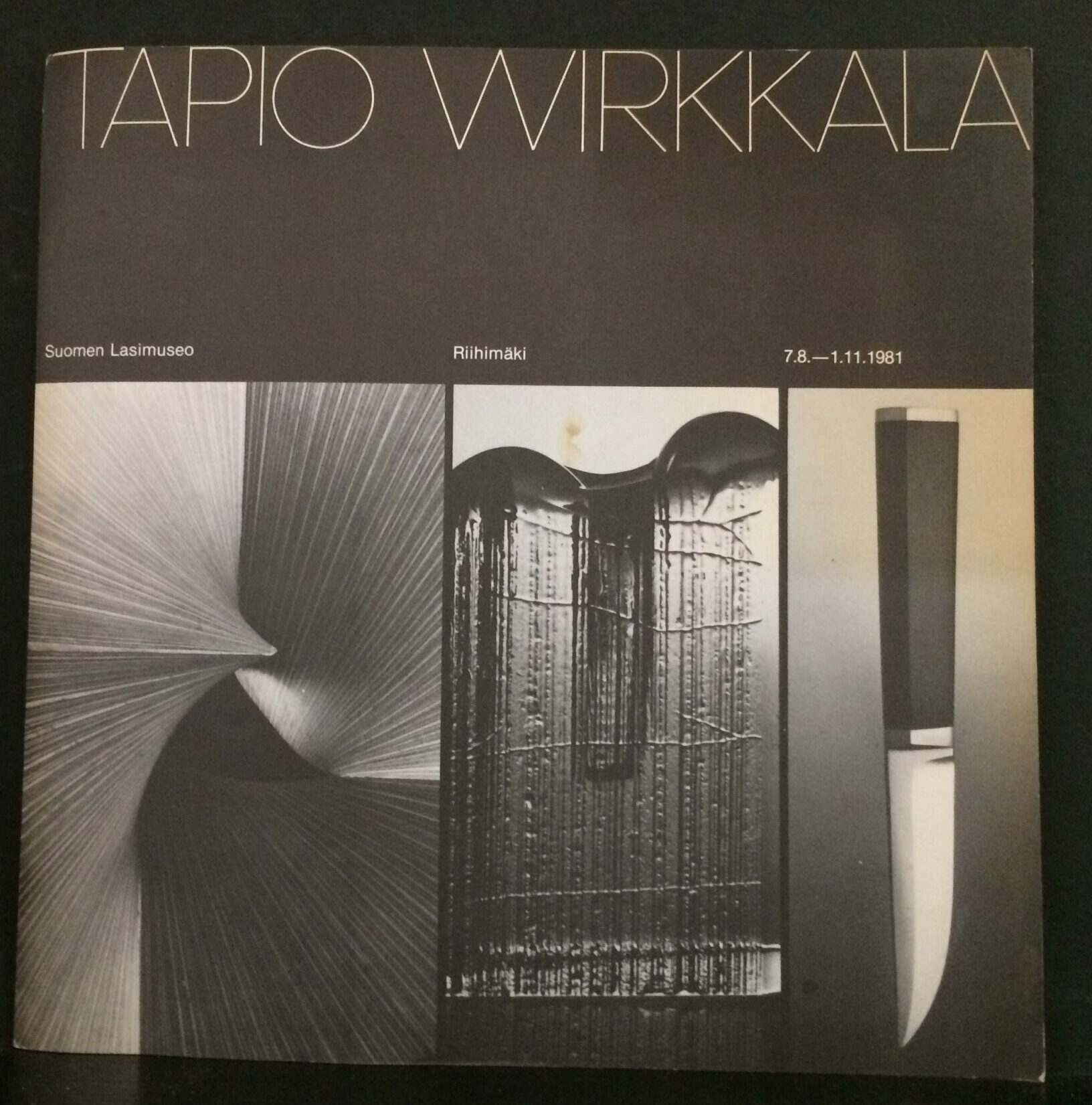 Tapio Wirkkala, Suomen Lasimuseo, Riihimäki 7.8.-1-11-1981