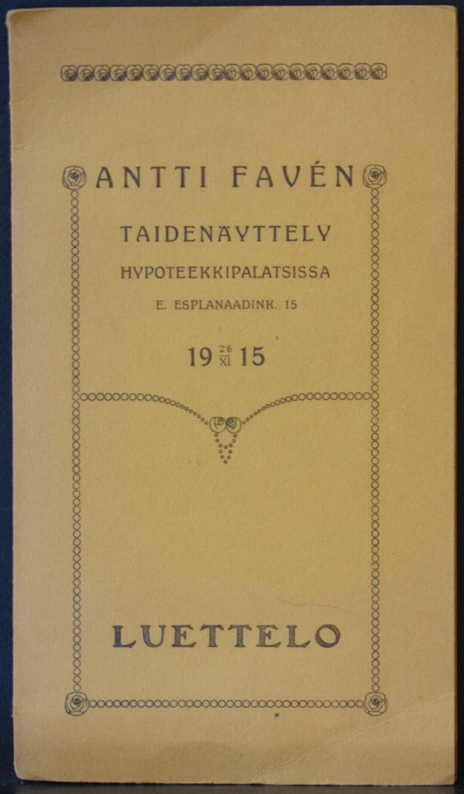 Antti Favén Taidenäyttely Hypoteekkipalatsissa E. Esplanaadink. 15 26.XI.1915 Luettelo
