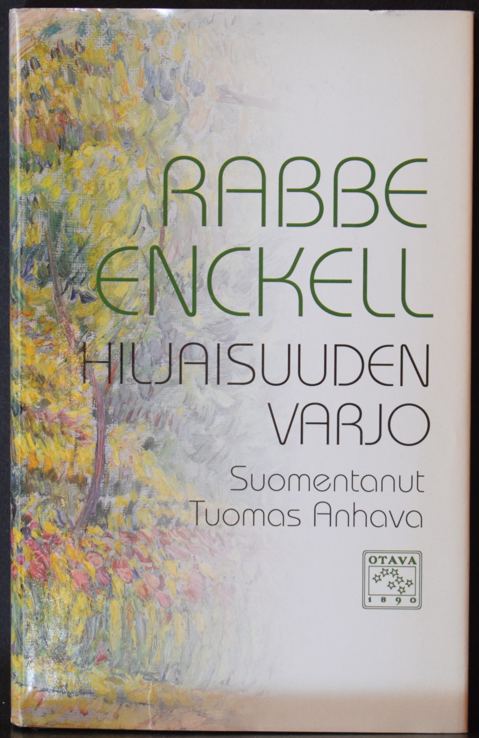 Rabbe Enckell Hiljaisuuden varjo Tekijän omiste Irma ja Kai (Laitiselle) Helena (Anhavalta)